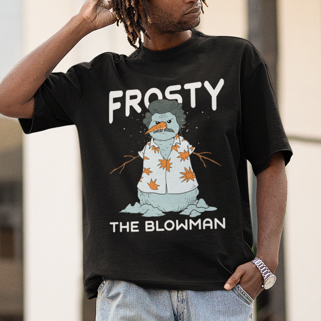 Frosty the Blowman T-Shirt