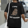 I Love Wet Beavers t-shirt (backprint)