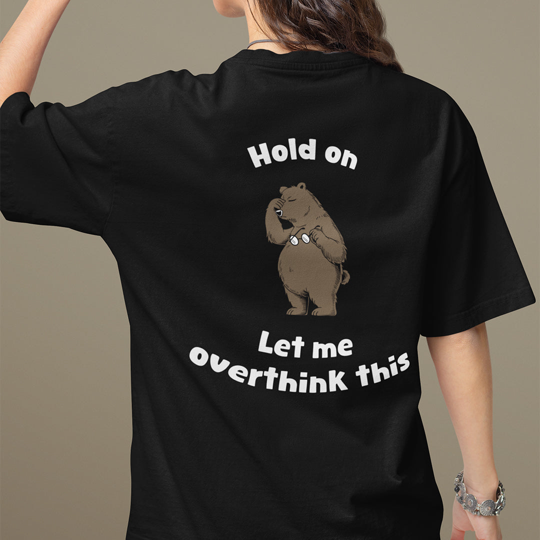 Hold on Let me Overthink This t-shirt (backprint)