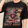 Drive Fast Eat Ass T-Shirt