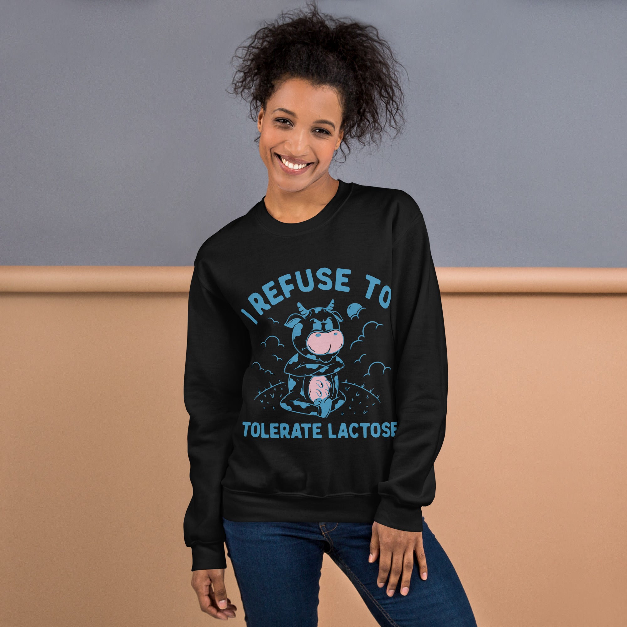 I Refuse to Tolerate Lactose Sweatshirt