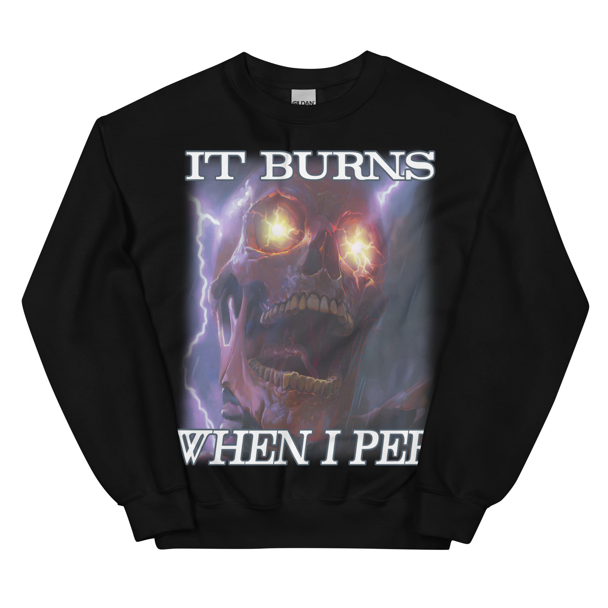 It Burns When I Pee Sweatshirt