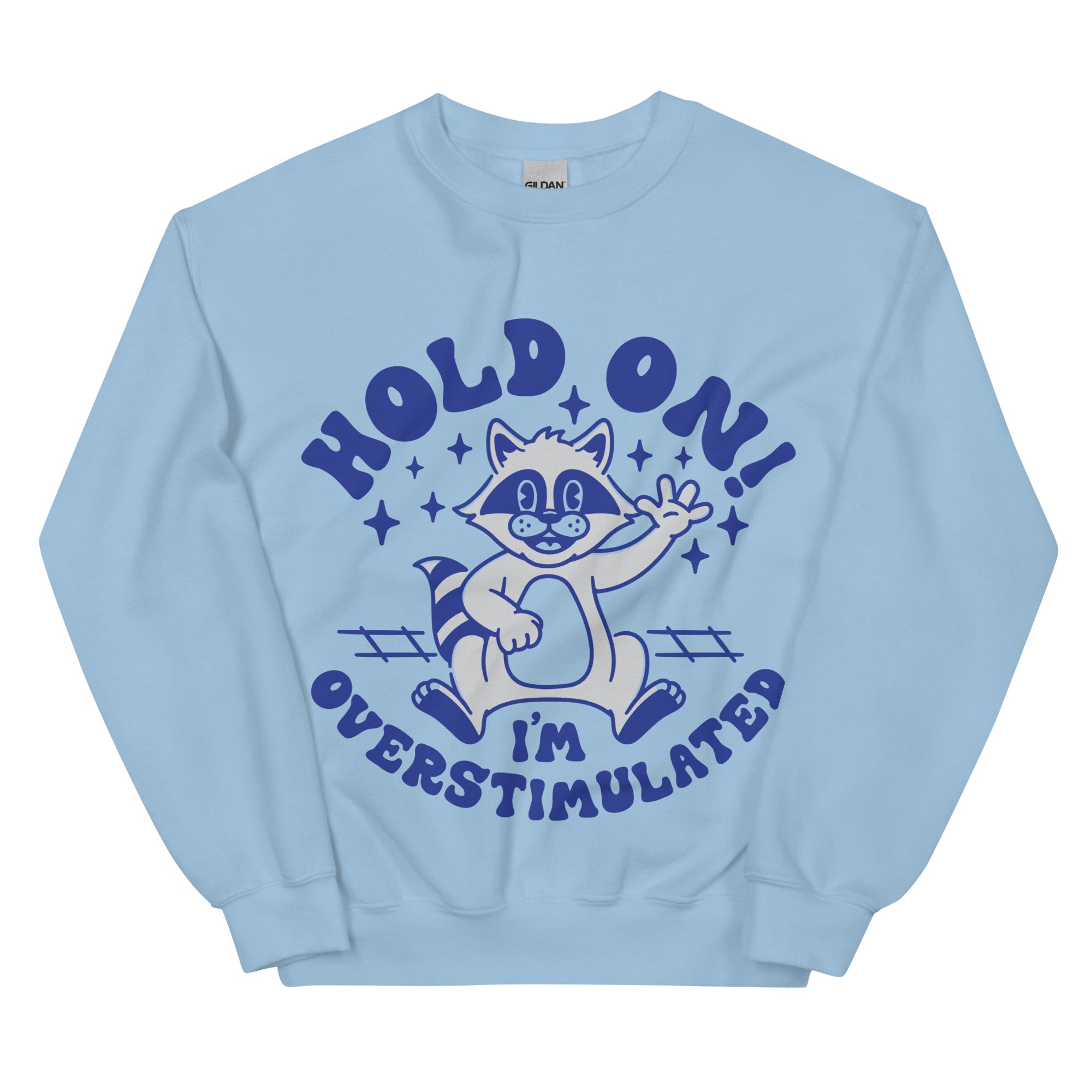 Hold on I'm Overstimulated Sweatshirt