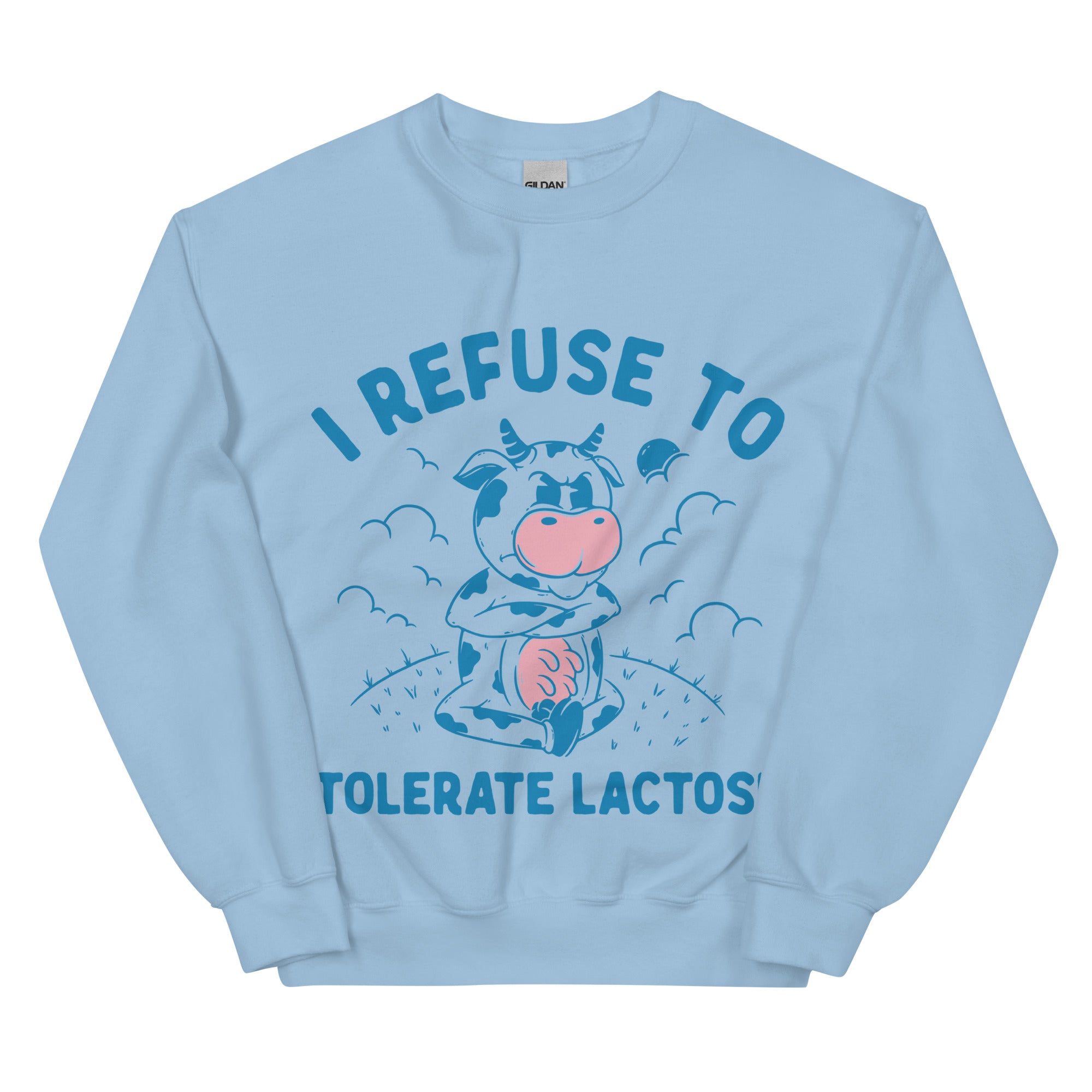 I Refuse to Tolerate Lactose Sweatshirt