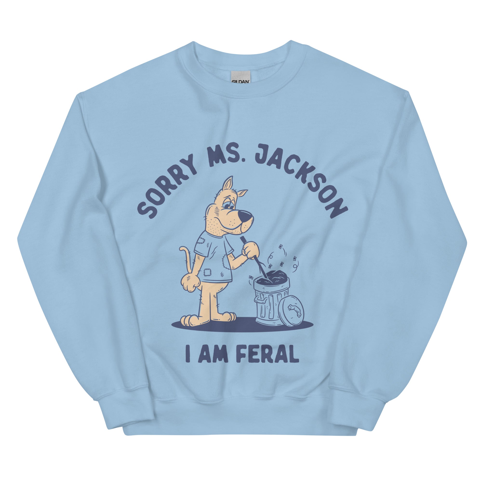 Sorry Ms Jackson I am Feral Sweatshirt