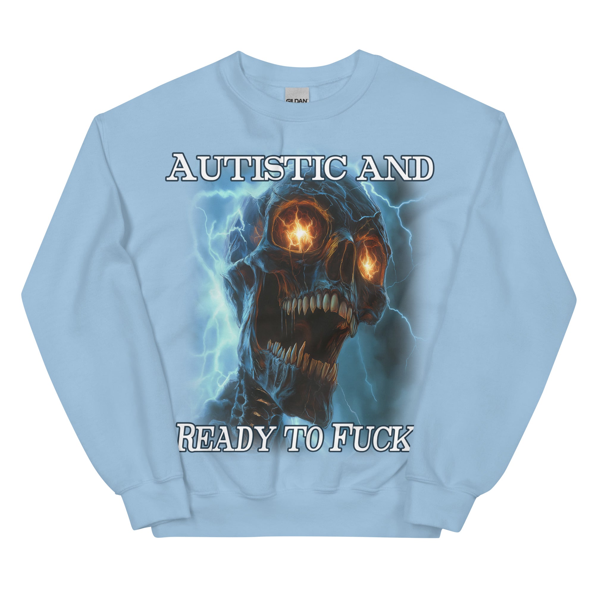 Autistic and Ready to Fuck Sweatshirt