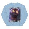 It Burns When I Pee Sweatshirt