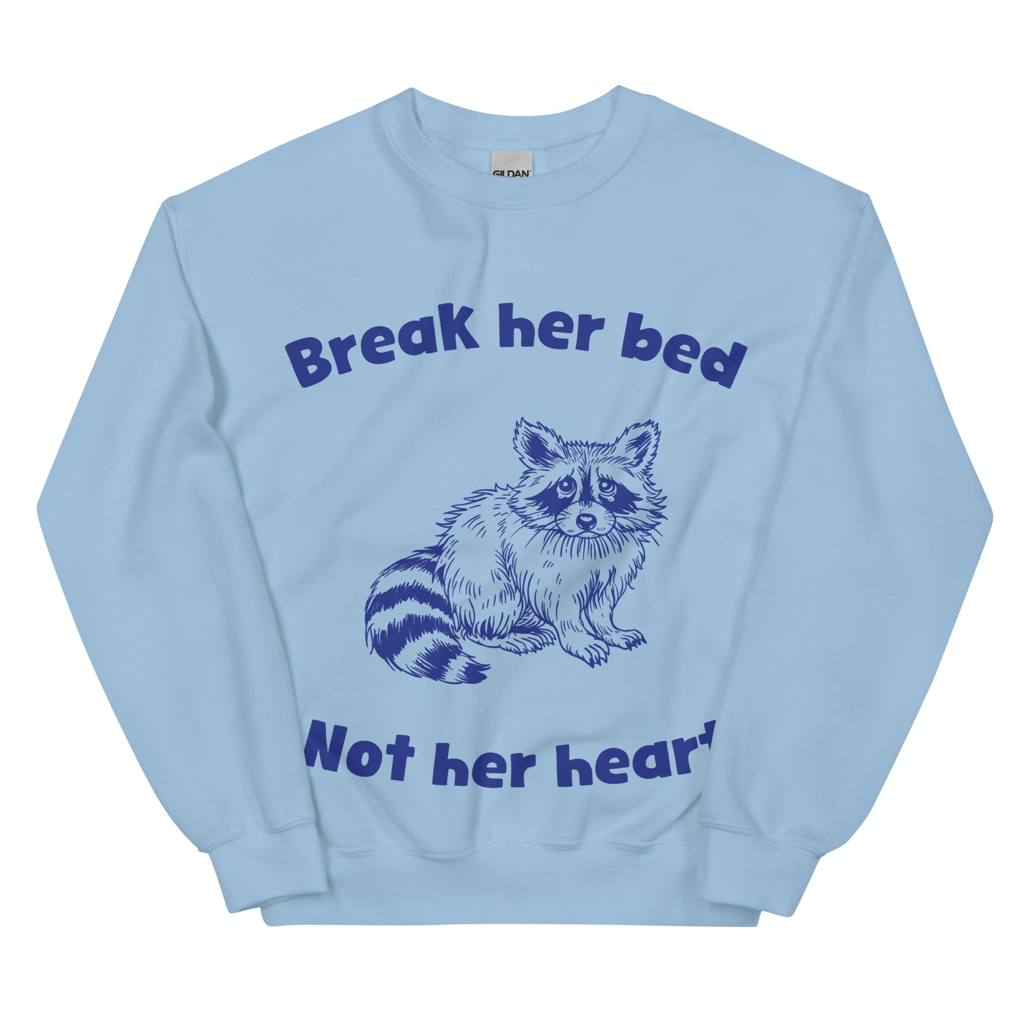 Break Her Bed Not Her Heart sweatshirt