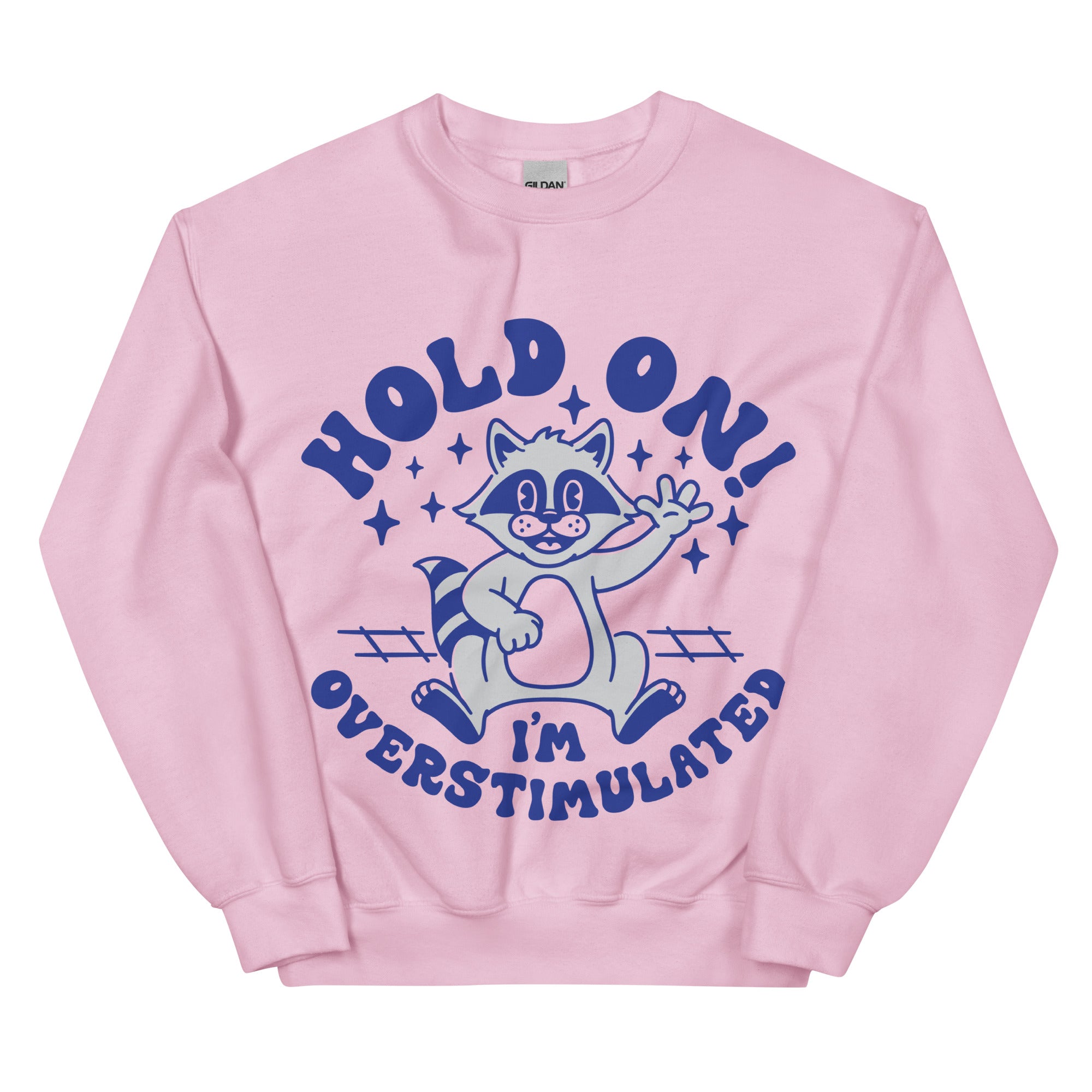 Hold on I'm Overstimulated Sweatshirt