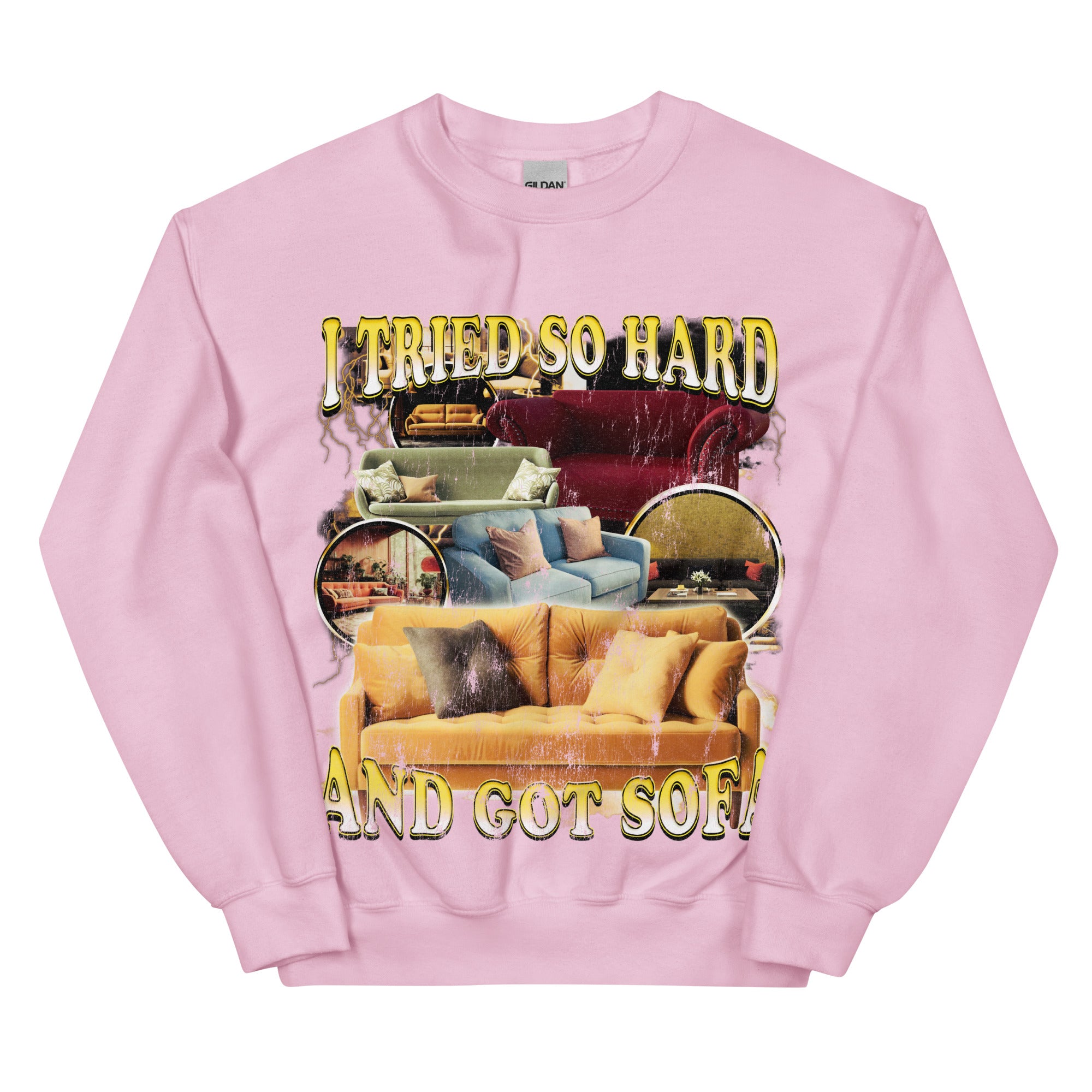 I Tried So Hard and Got Sofa Sweatshirt