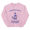 I Put the Disco into Disconnecting from Reality sweatshirt