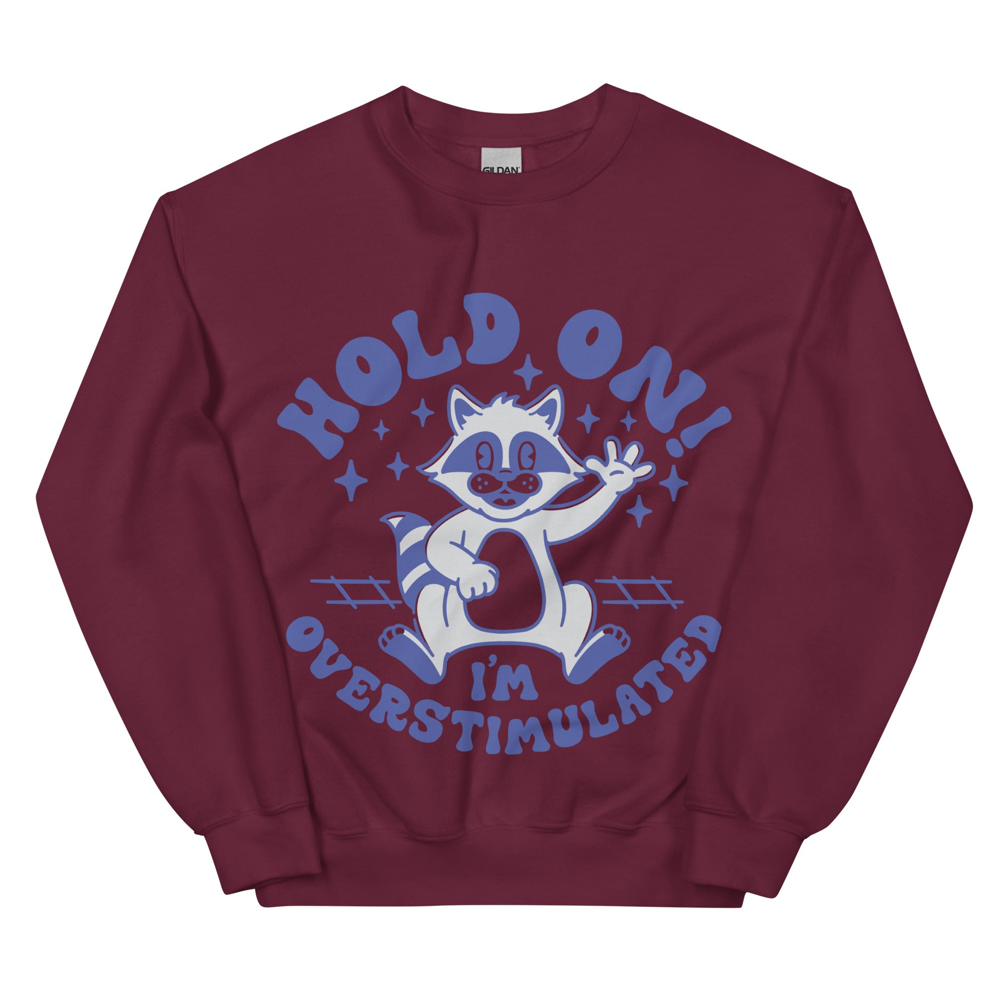 Hold on I'm Overstimulated Sweatshirt