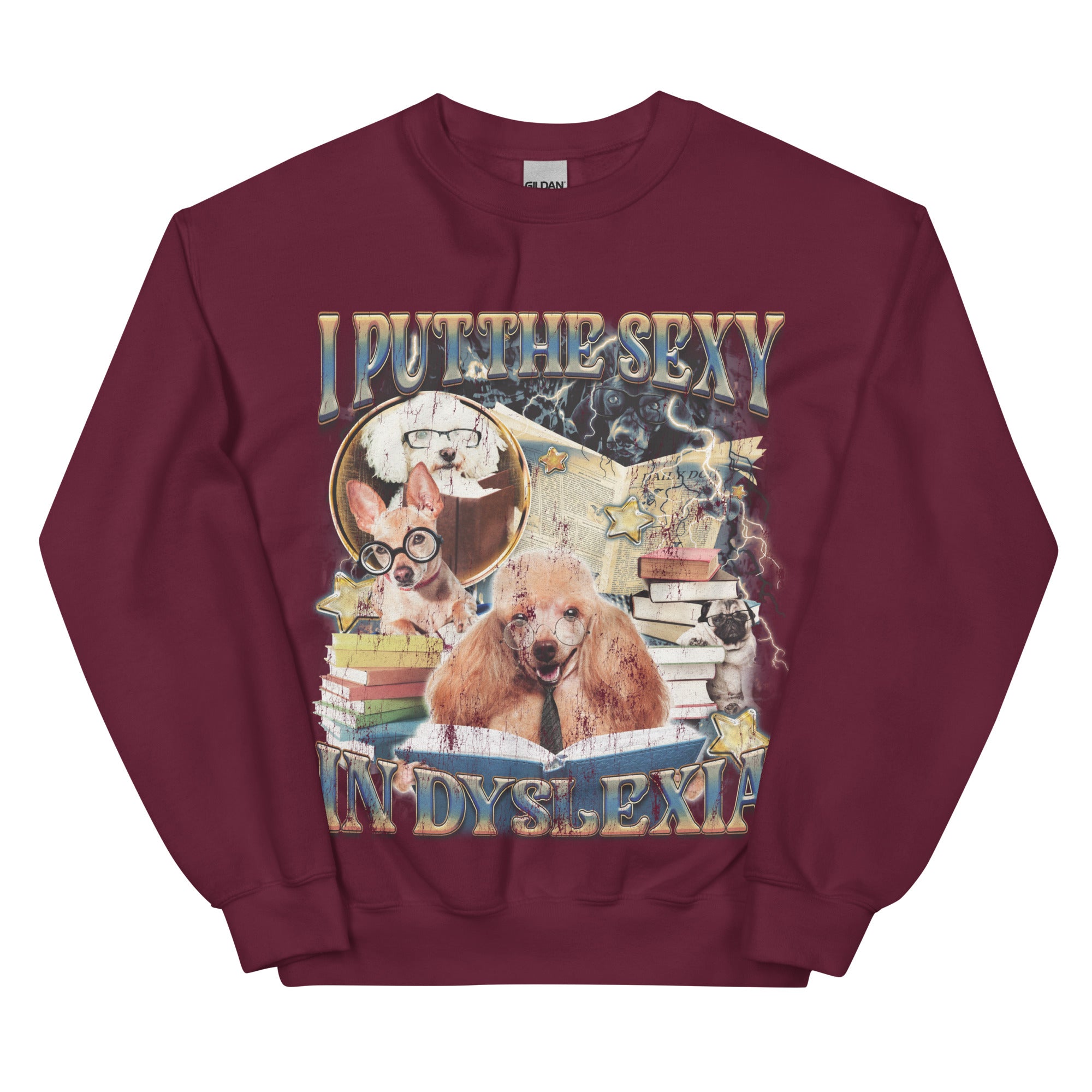 I Put the Sexy in Dsylexia Sweatshirt