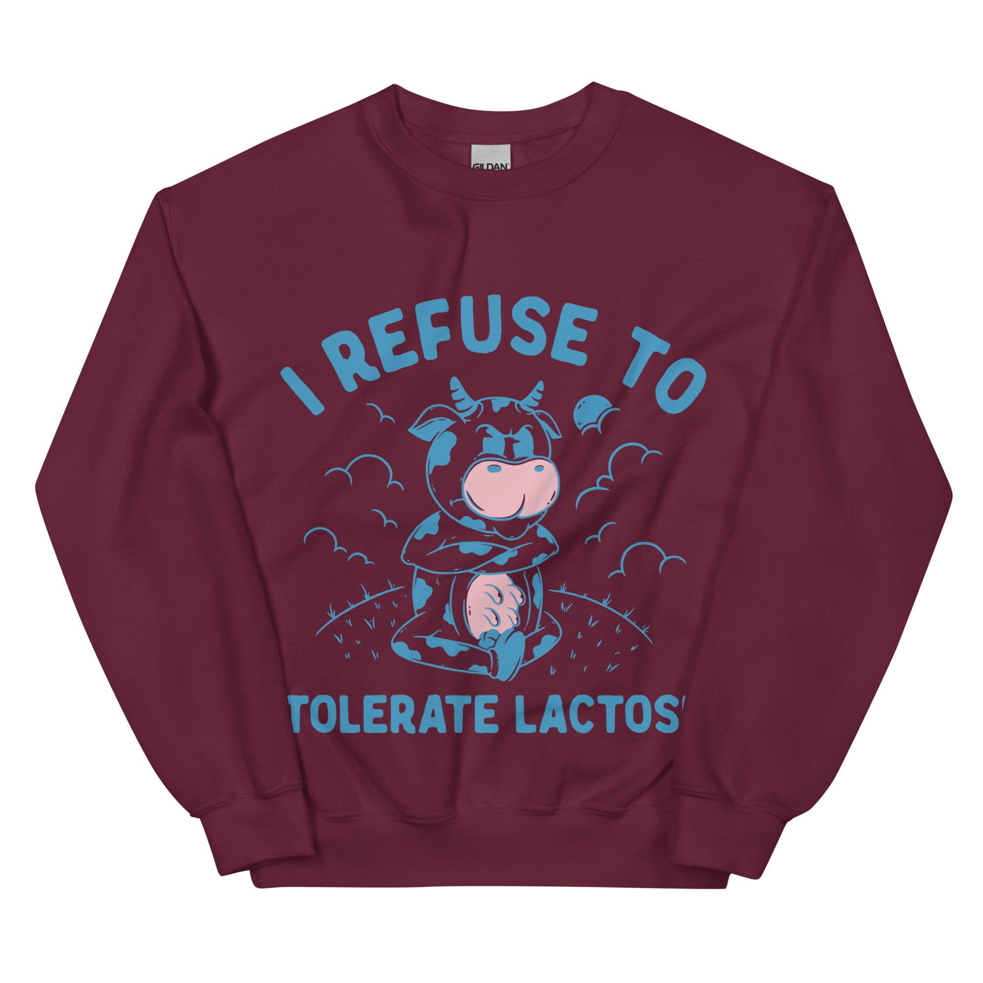 I Refuse to Tolerate Lactose Sweatshirt