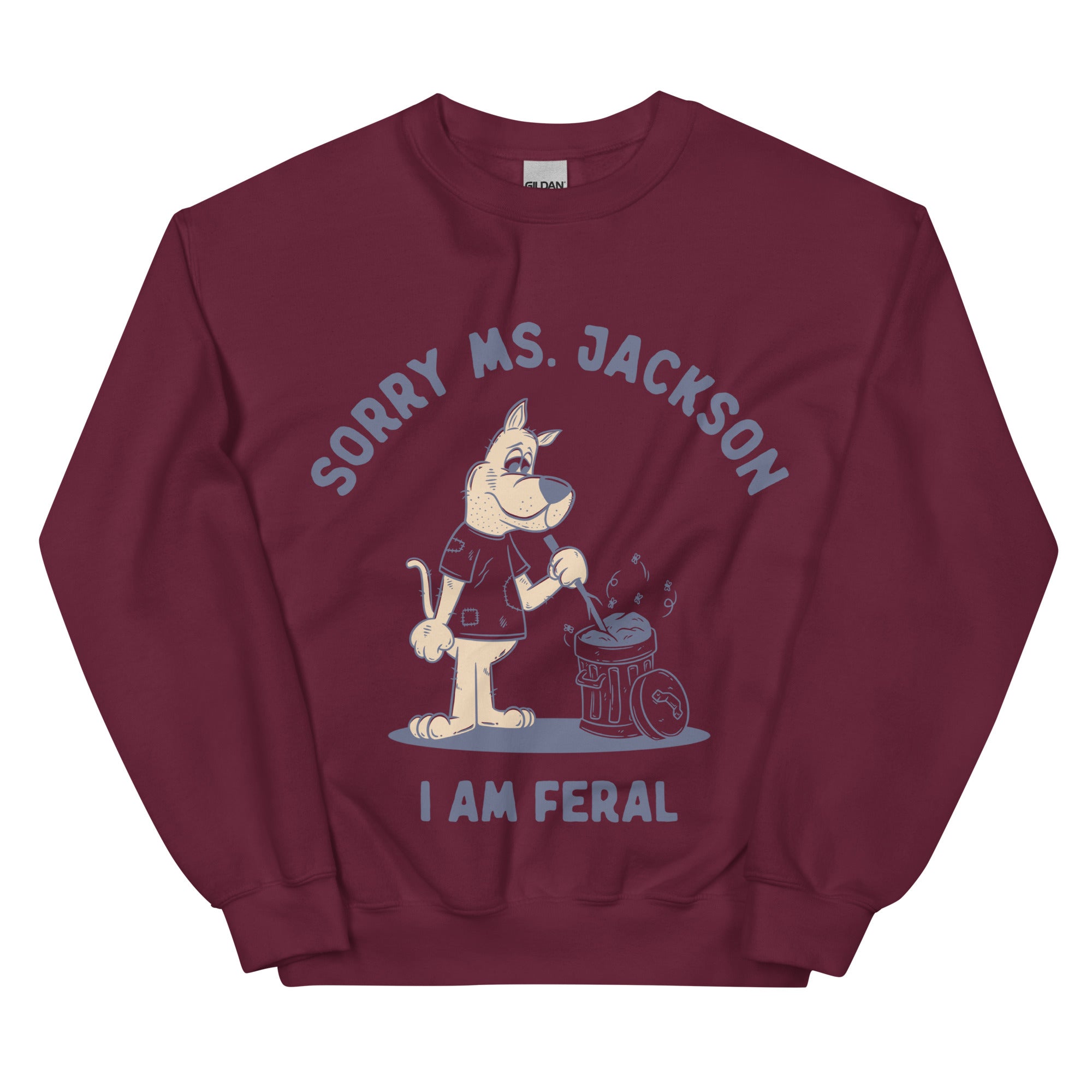 Sorry Ms Jackson I am Feral Sweatshirt