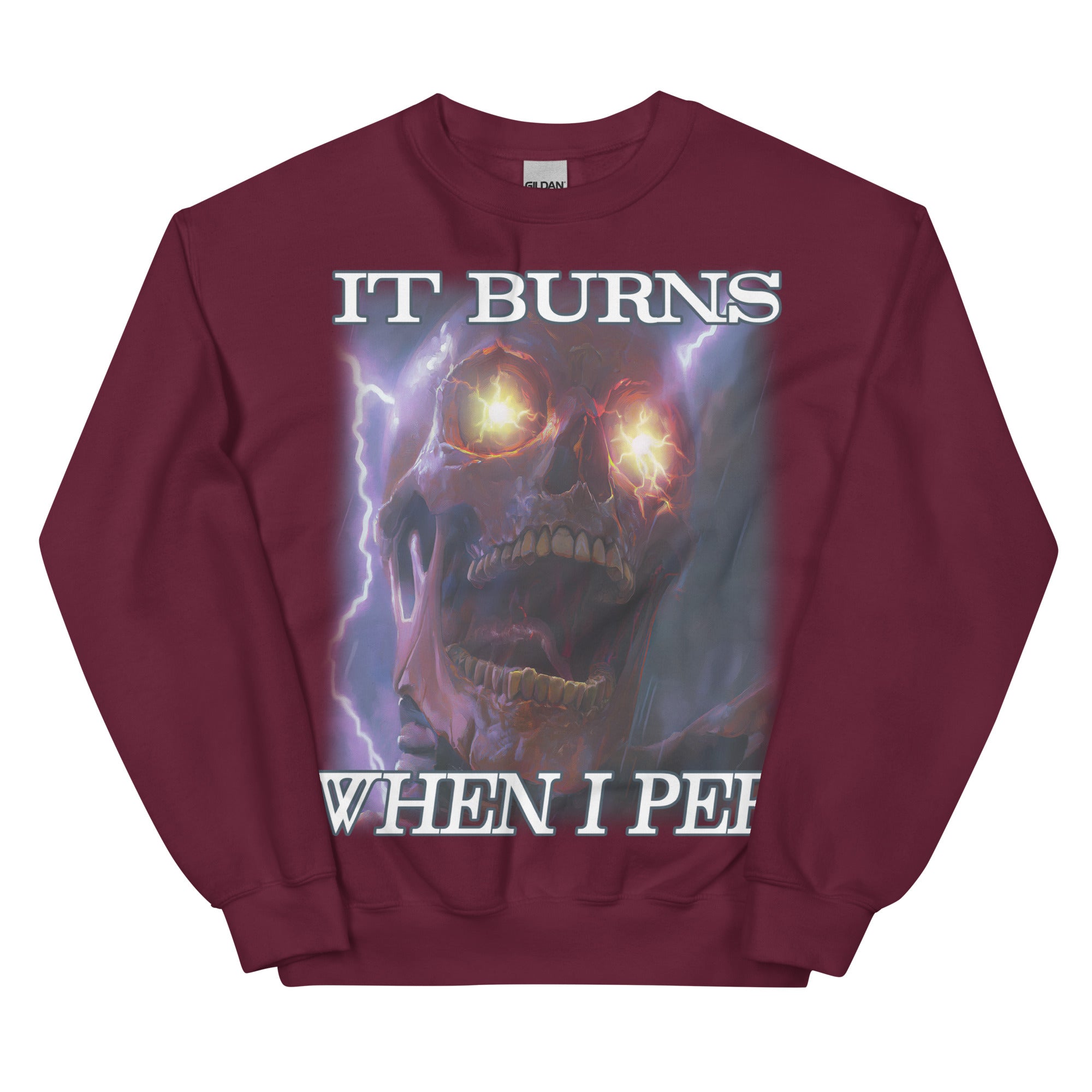 It Burns When I Pee Sweatshirt