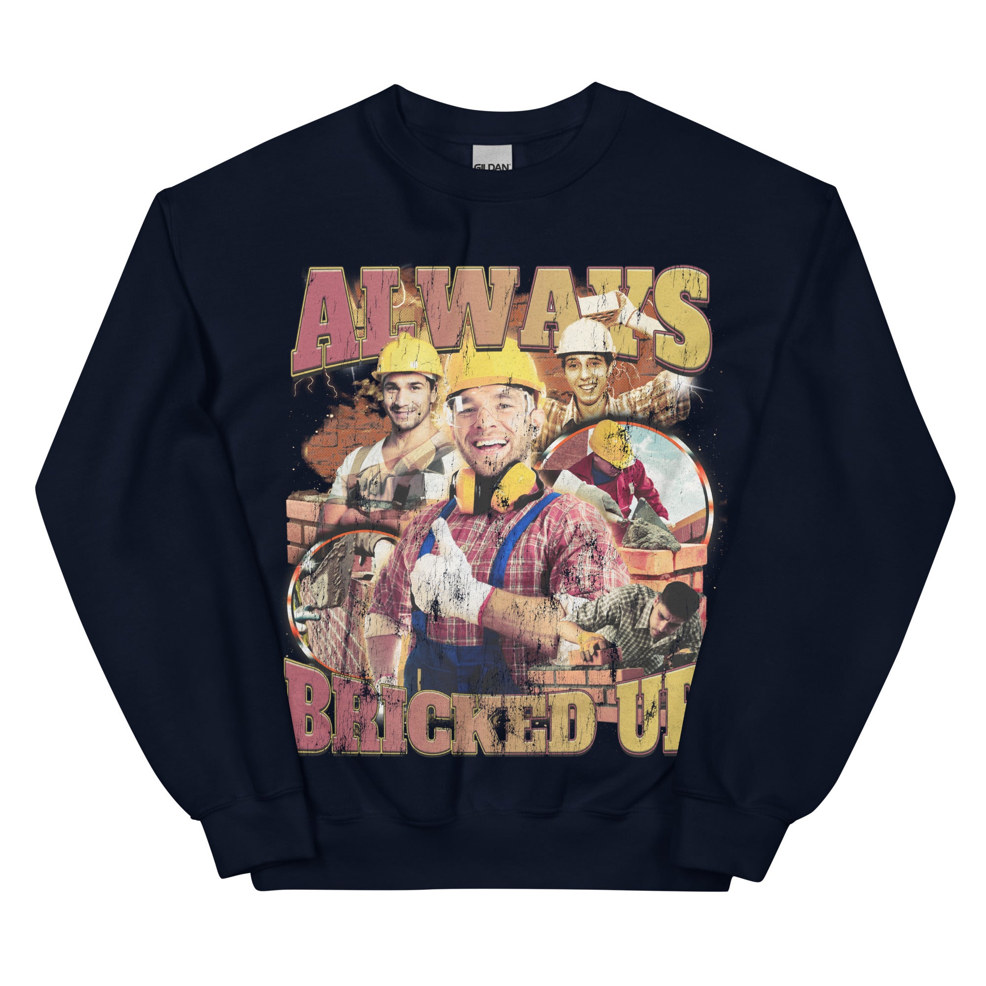 Always Bricked Up Sweatshirt