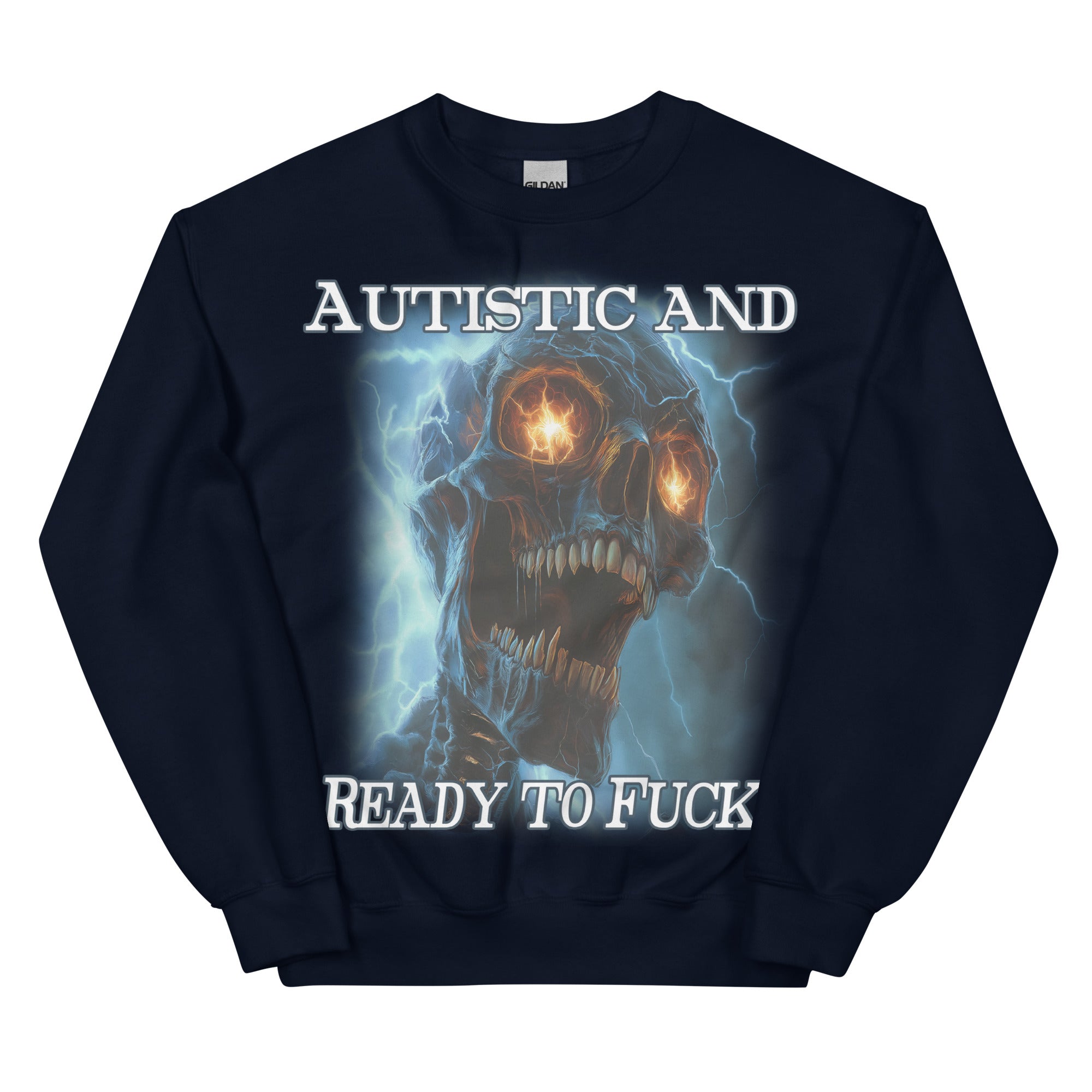 Autistic and Ready to Fuck Sweatshirt