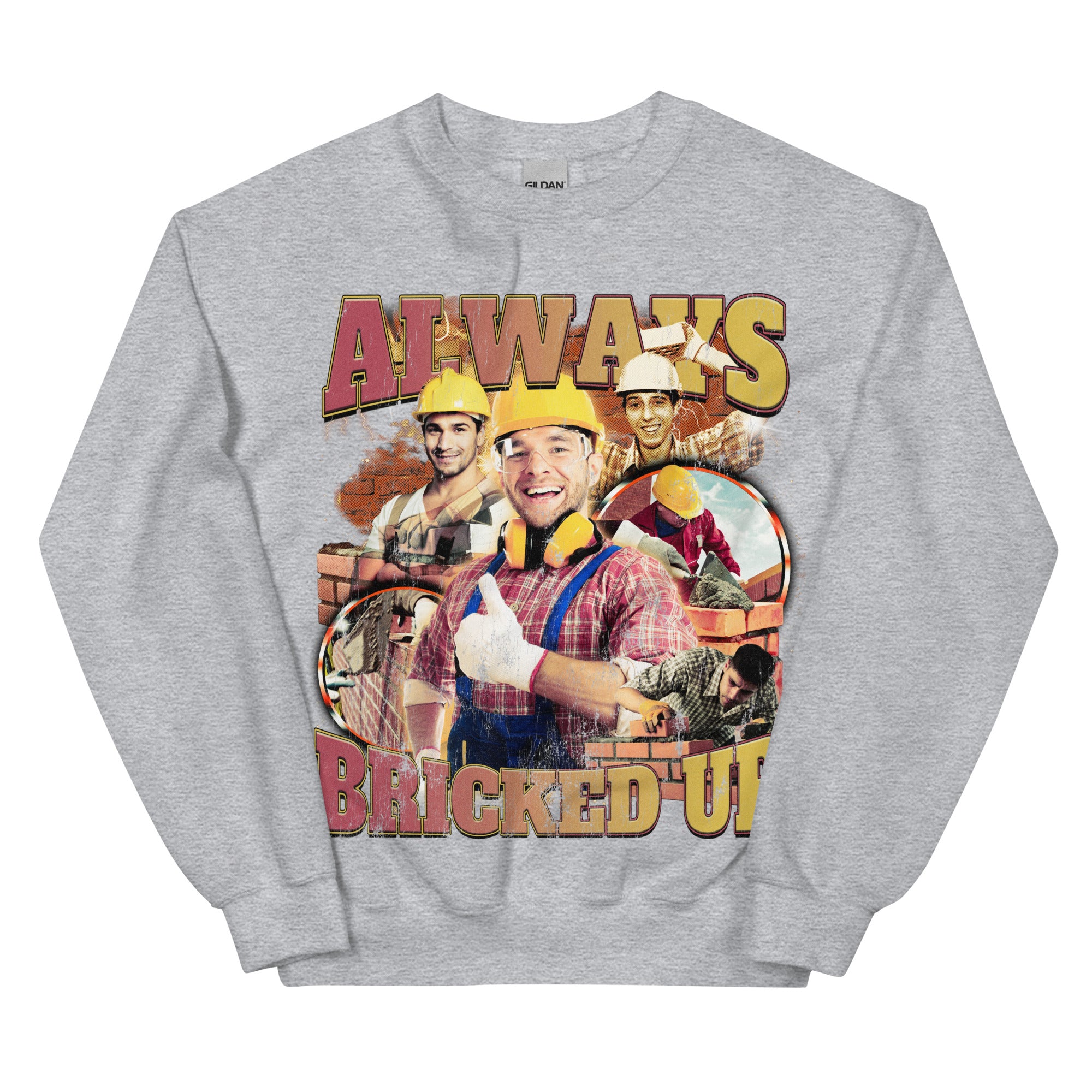 Always Bricked Up Sweatshirt