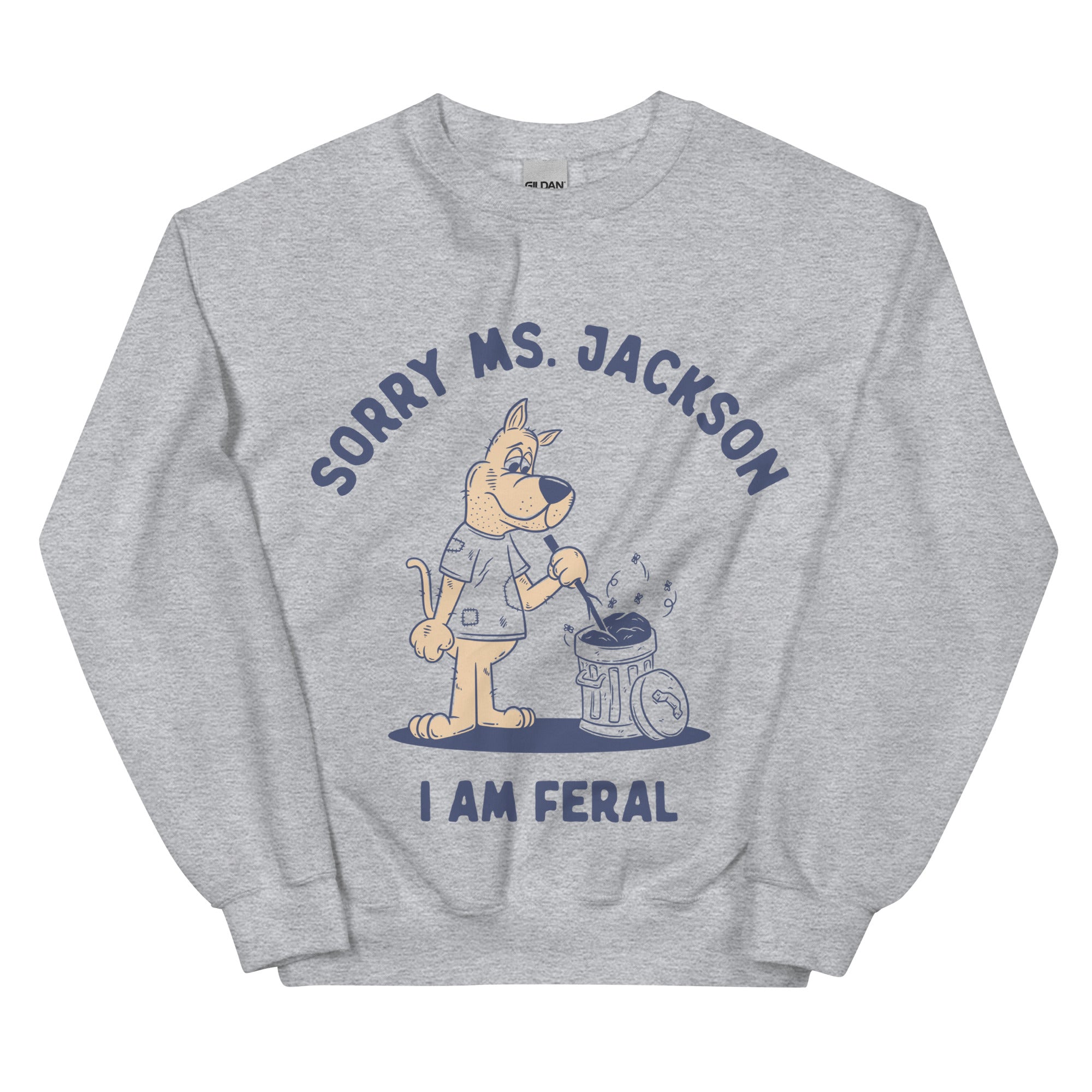 Sorry Ms Jackson I am Feral Sweatshirt