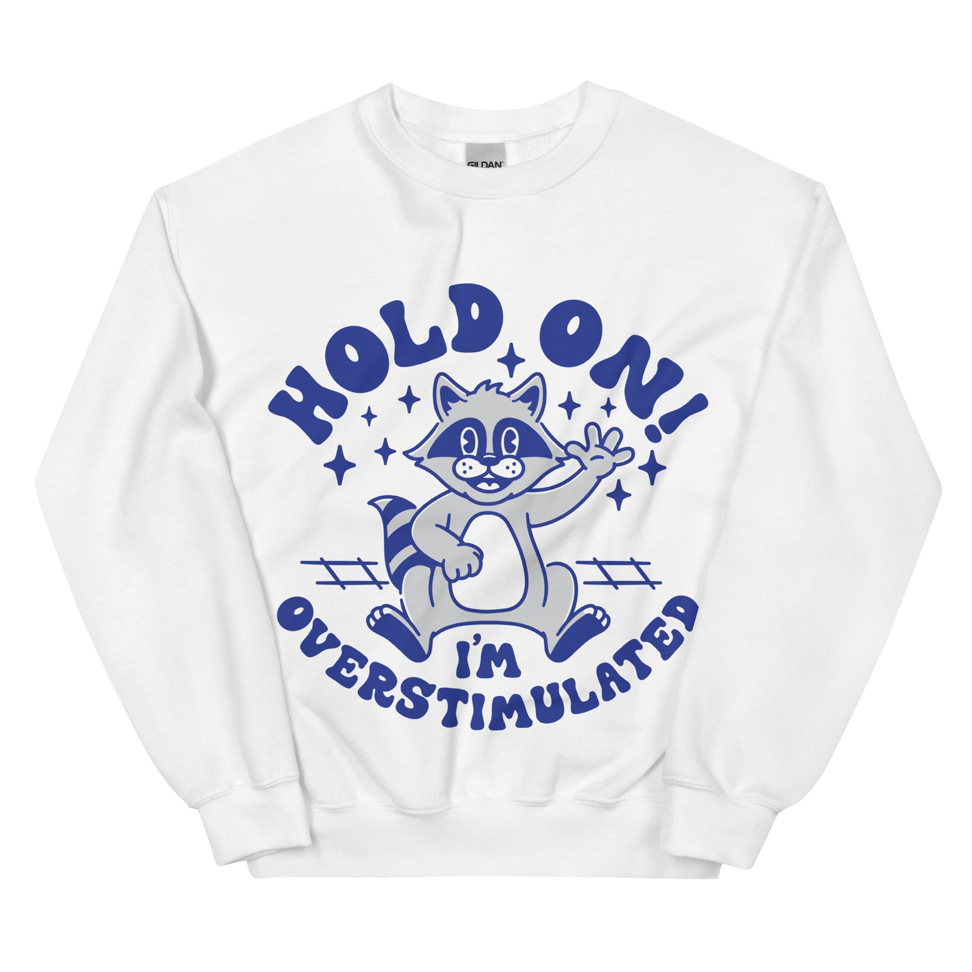 Hold on I'm Overstimulated Sweatshirt