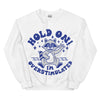 Hold on I'm Overstimulated Sweatshirt