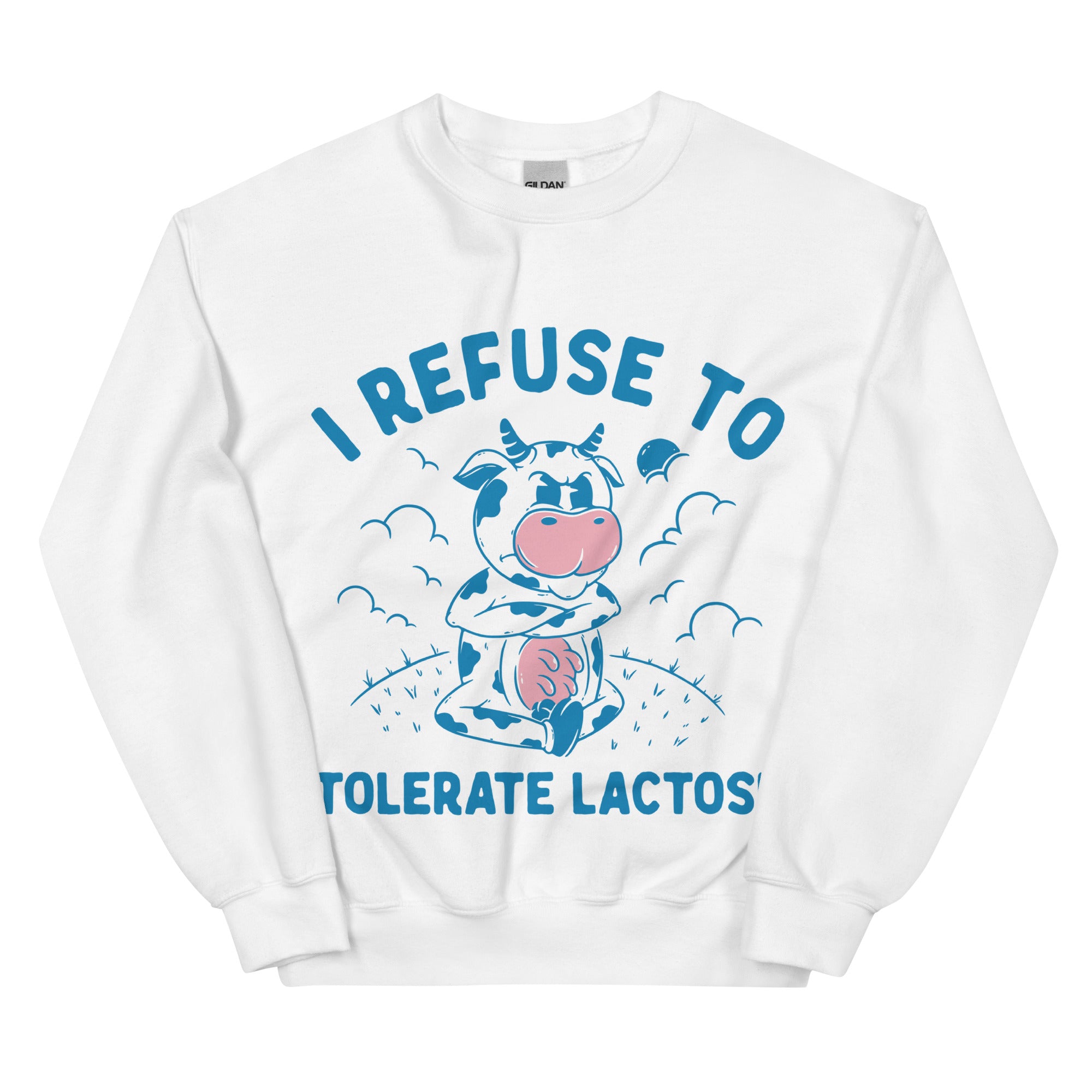 I Refuse to Tolerate Lactose Sweatshirt