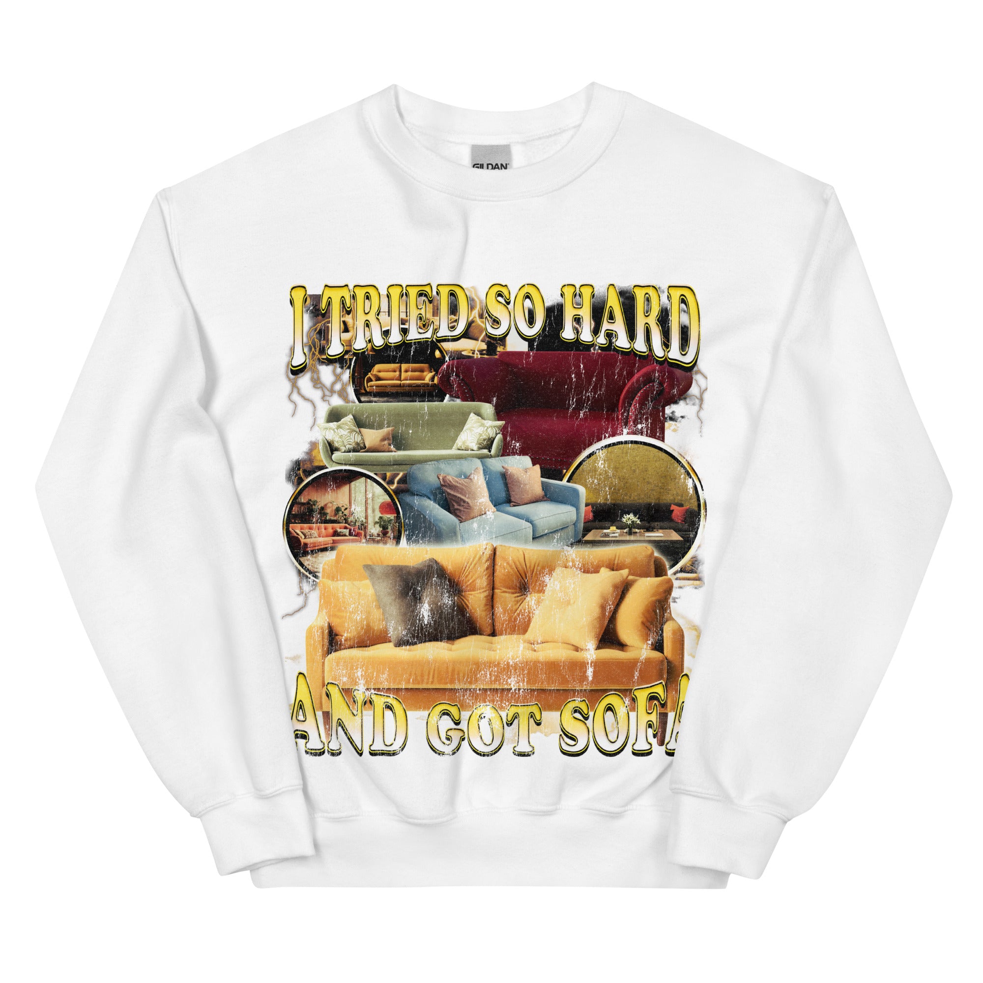 I Tried So Hard and Got Sofa Sweatshirt