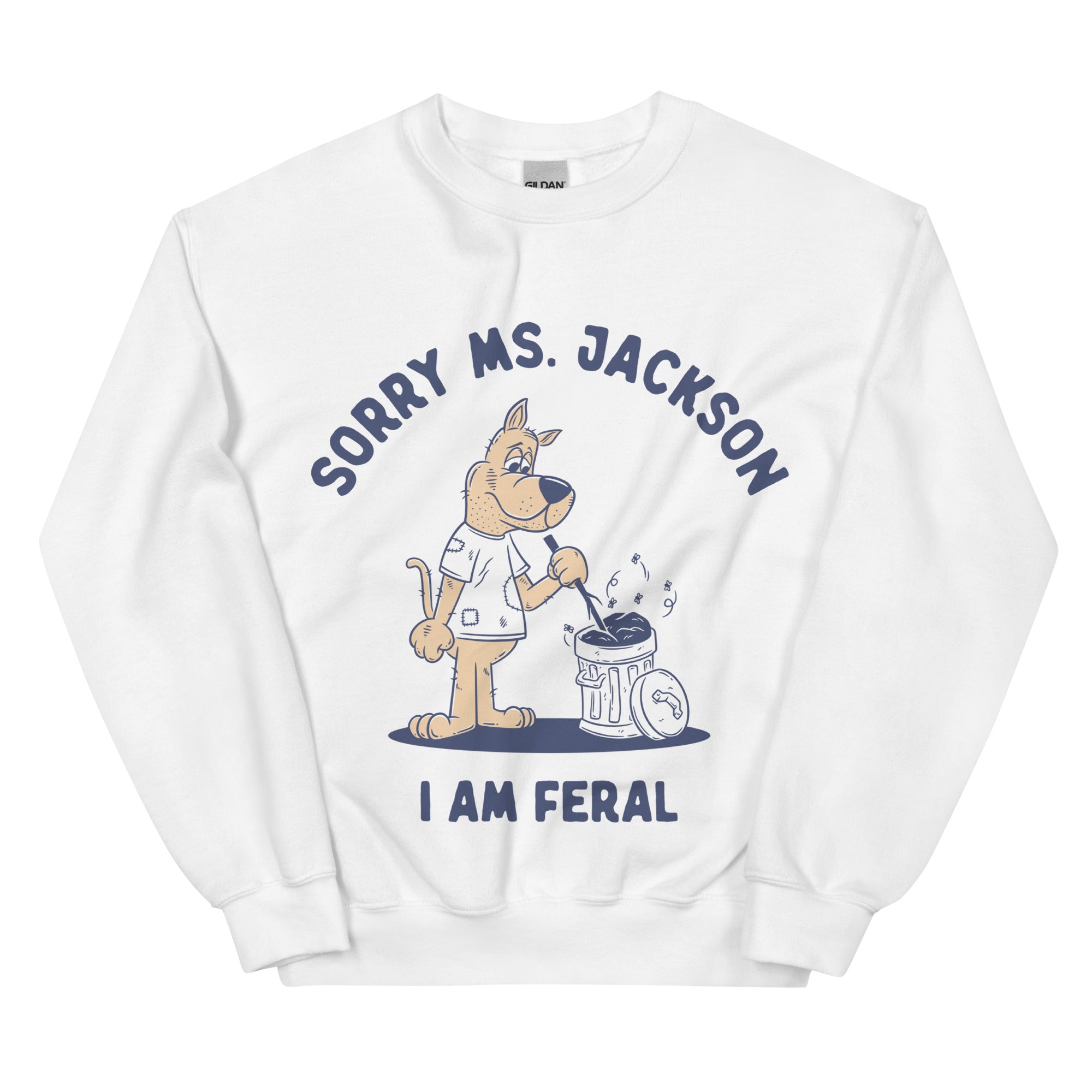 Sorry Ms Jackson I am Feral Sweatshirt