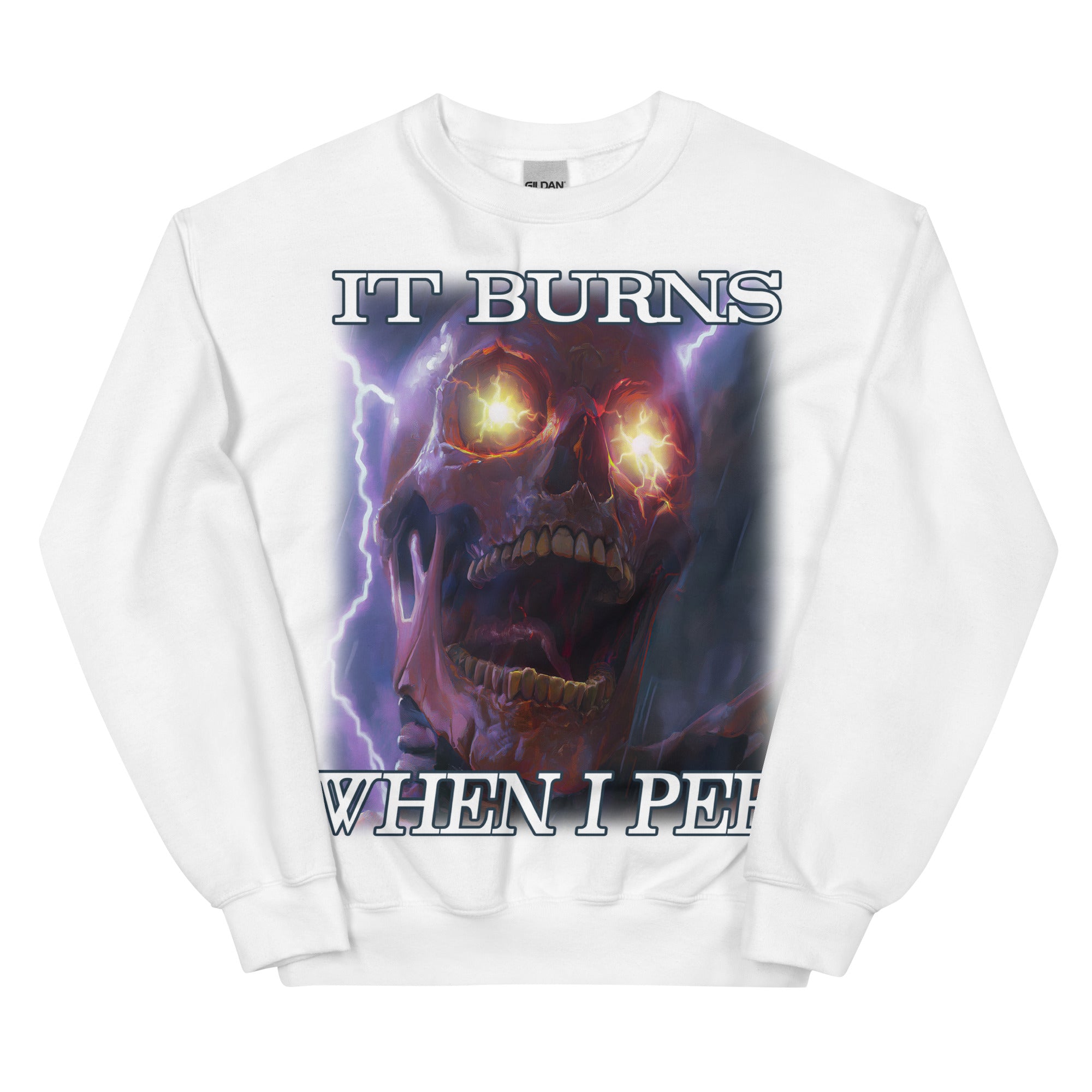 It Burns When I Pee Sweatshirt