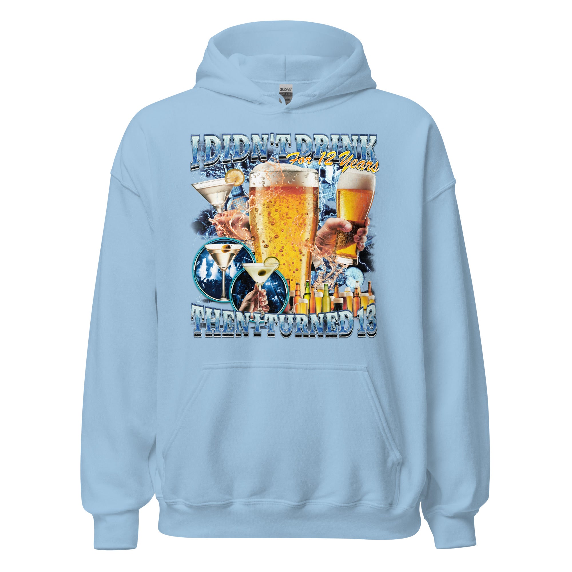 I didn't drink for 12 years then I turned 13 Hoodie