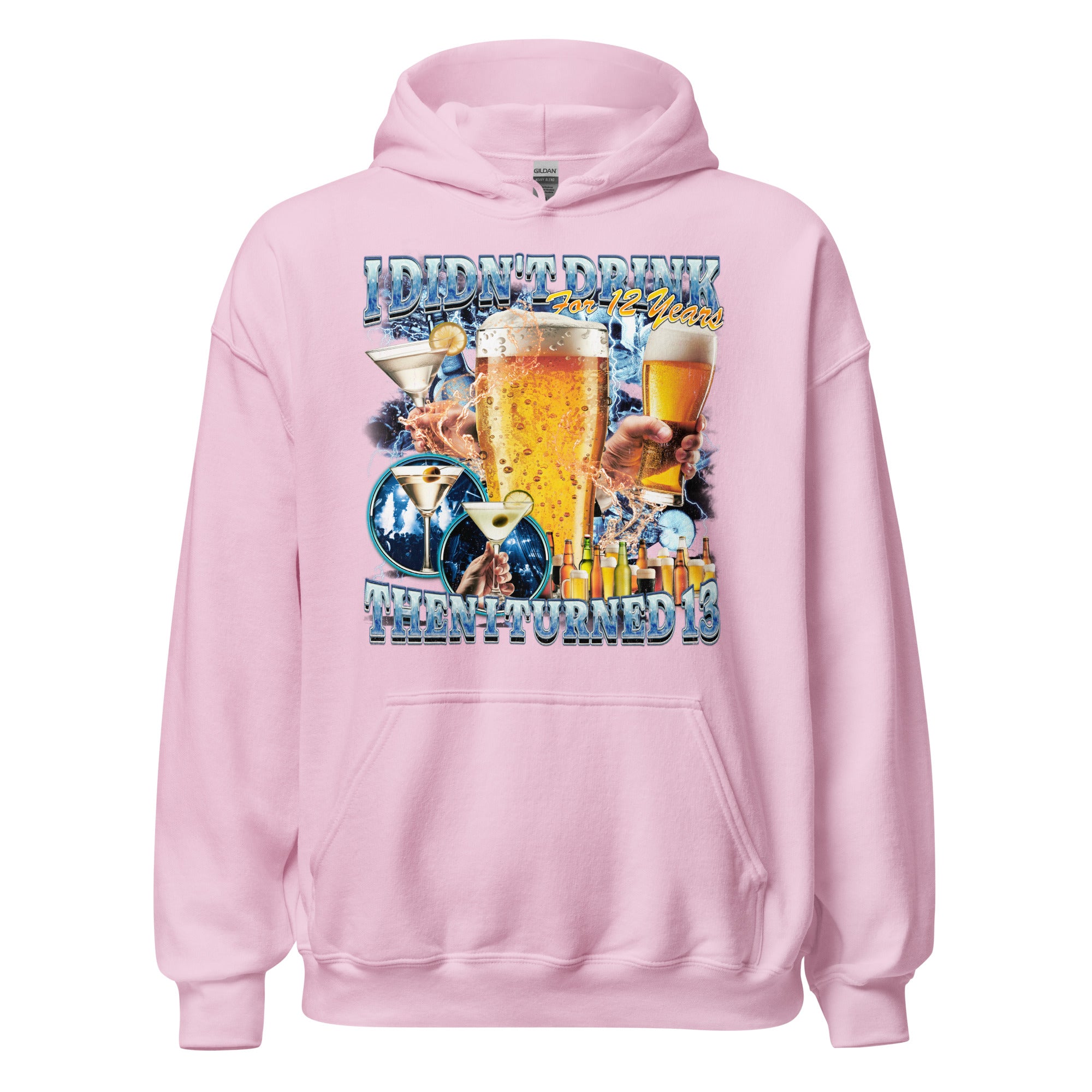 I didn't drink for 12 years then I turned 13 Hoodie