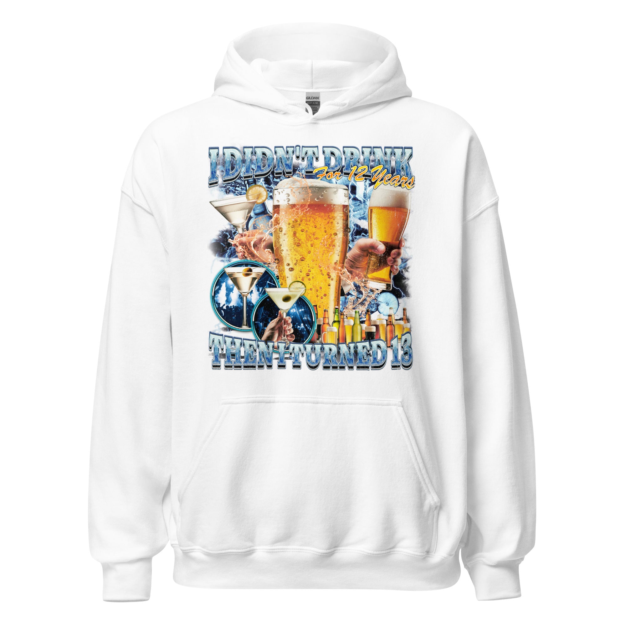 I didn't drink for 12 years then I turned 13 Hoodie