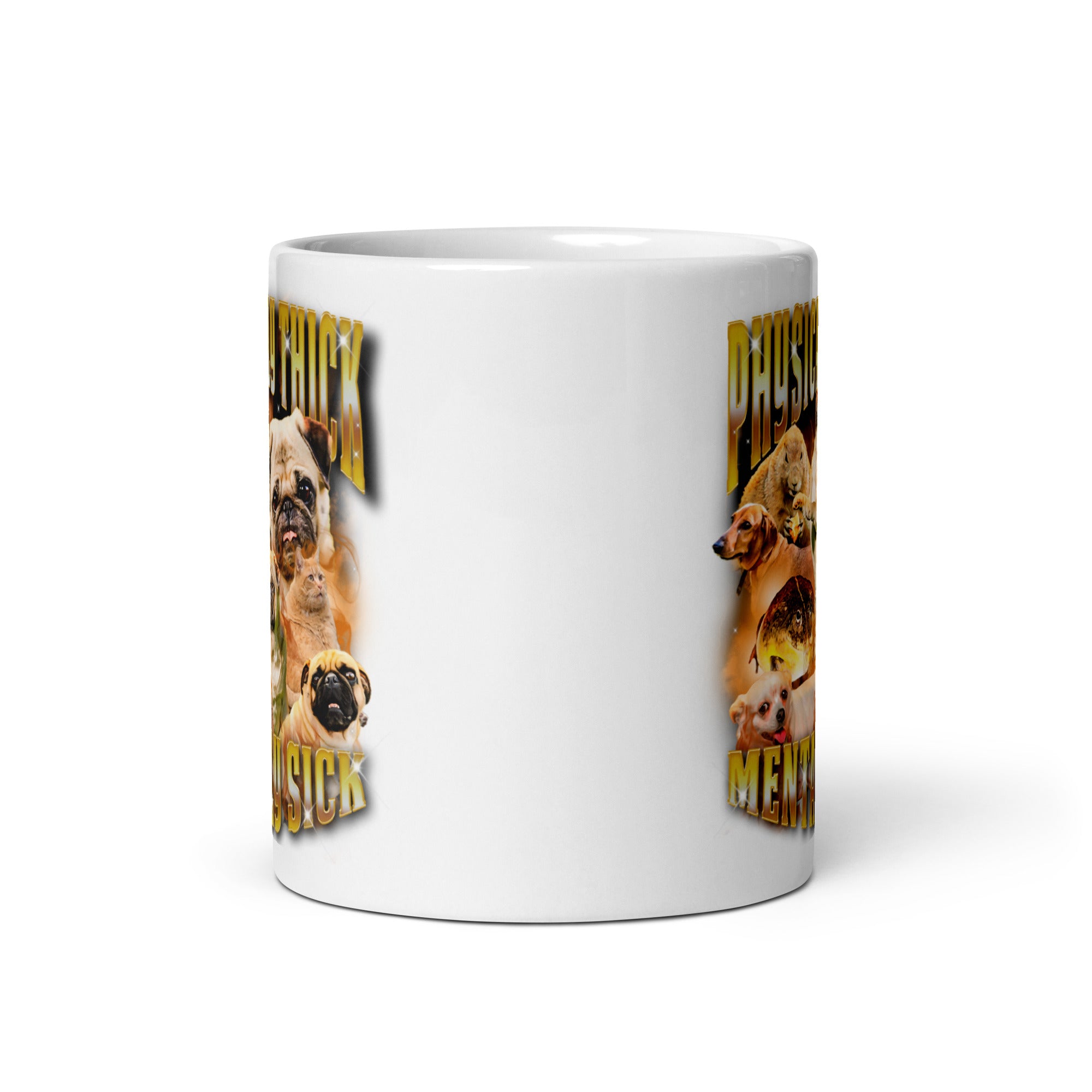 Physically Thick Mentally Sick White glossy mug