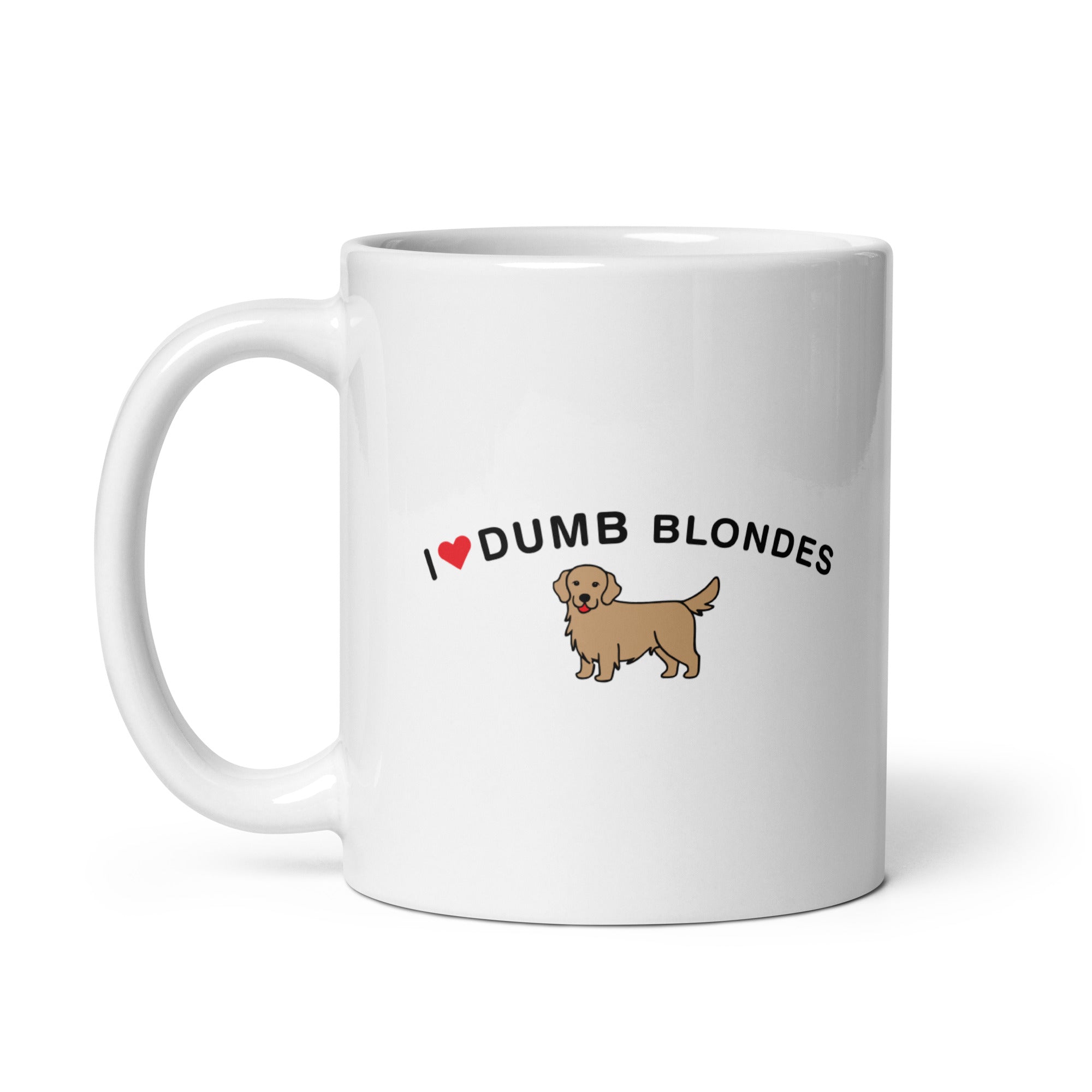 I Love Dumb Blondes White glossy mug