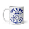 Hold on I'm Overstimulated White glossy mug