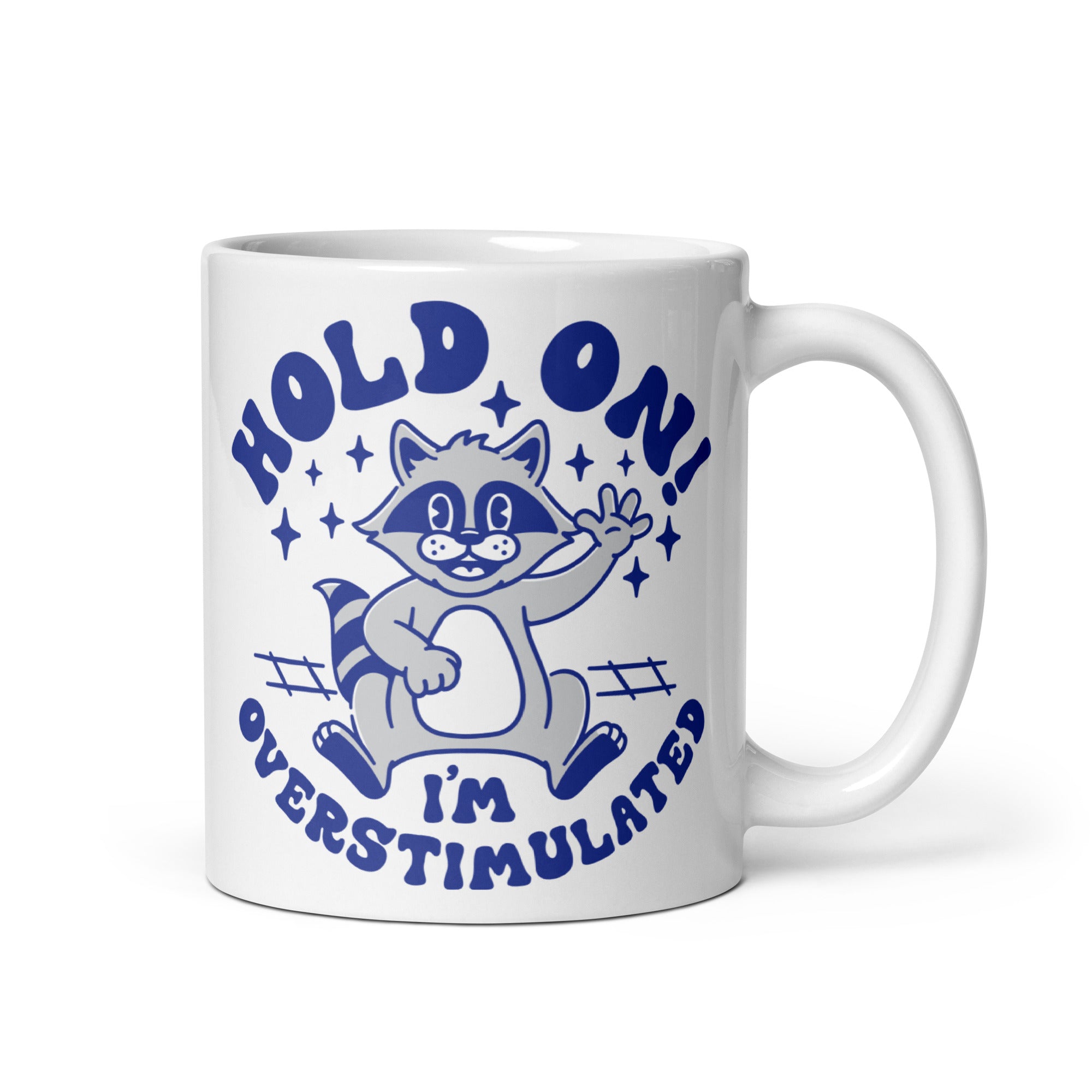 Hold on I'm Overstimulated White glossy mug