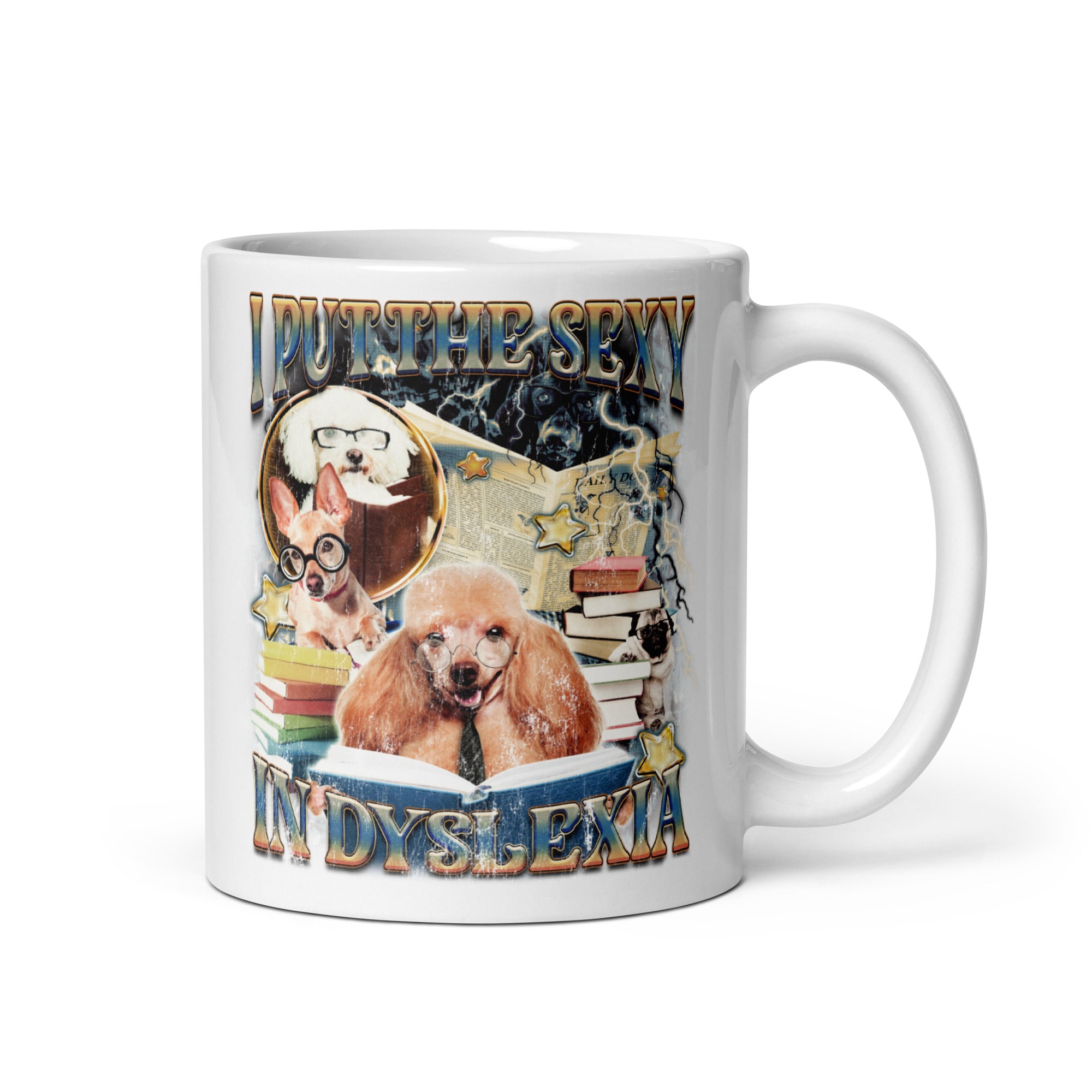 I Put the Sexy in Dyslexia White glossy mug