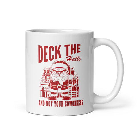 Deck the Halls and Not your Coworkers White glossy mug