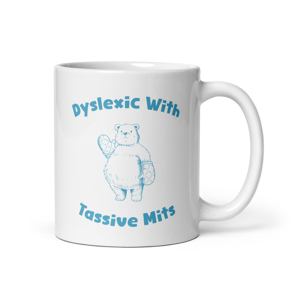 Dyslexic with Tassive Mits White glossy mug