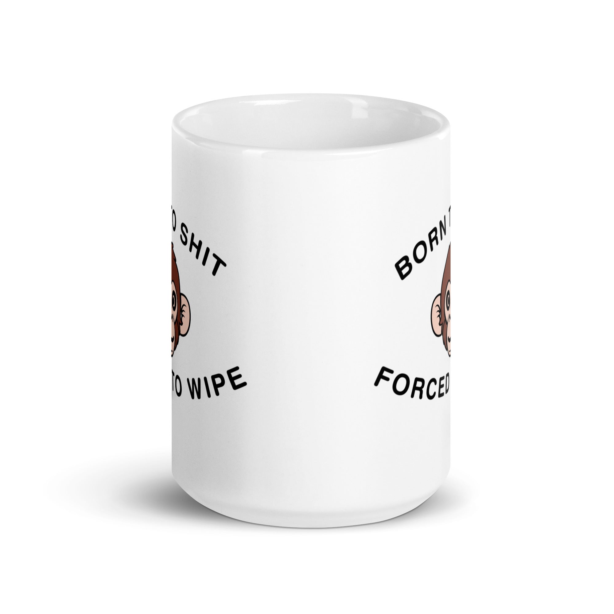 Born to Shit Forced to Wipe White glossy mug