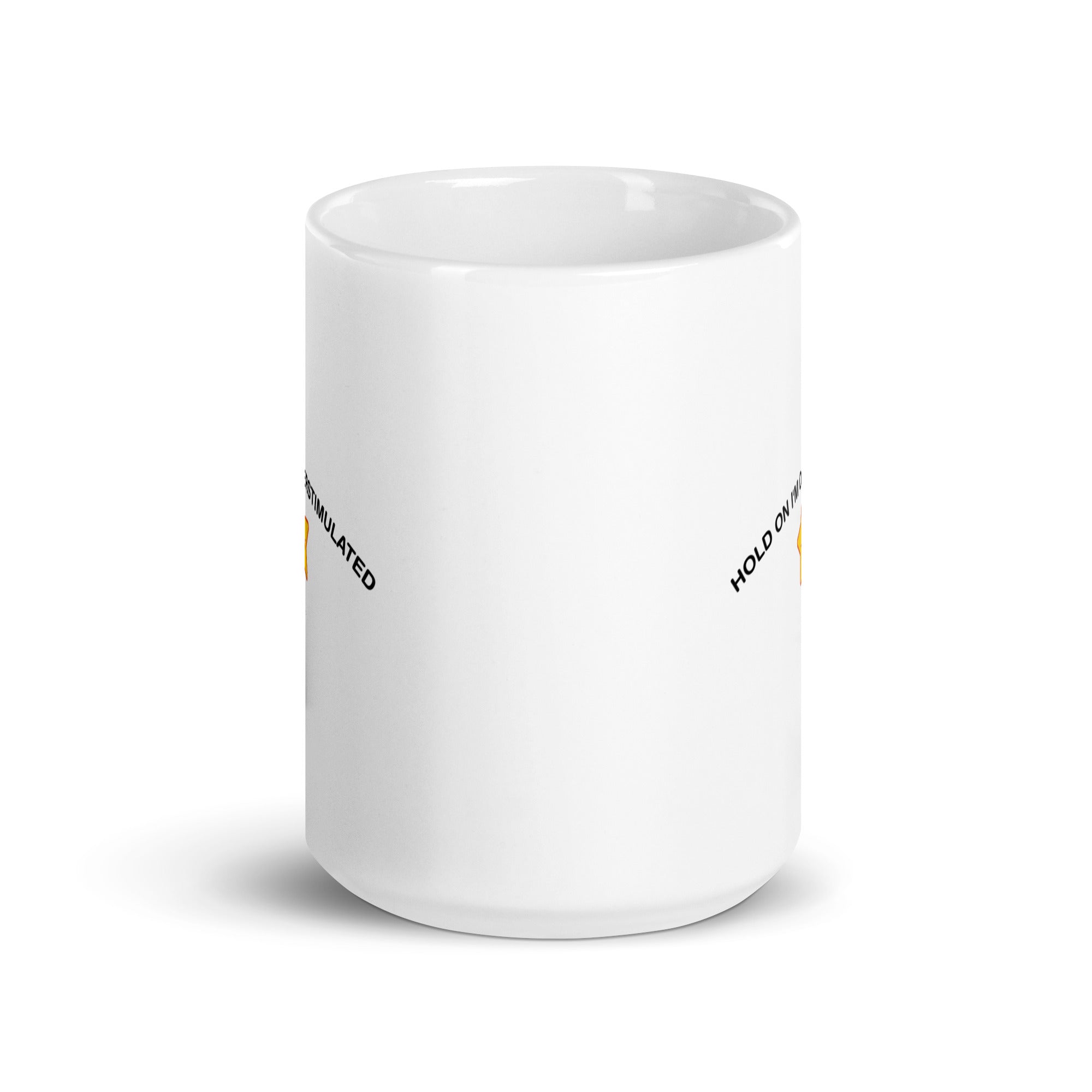 Hold on I'm Overstimulated White glossy mug