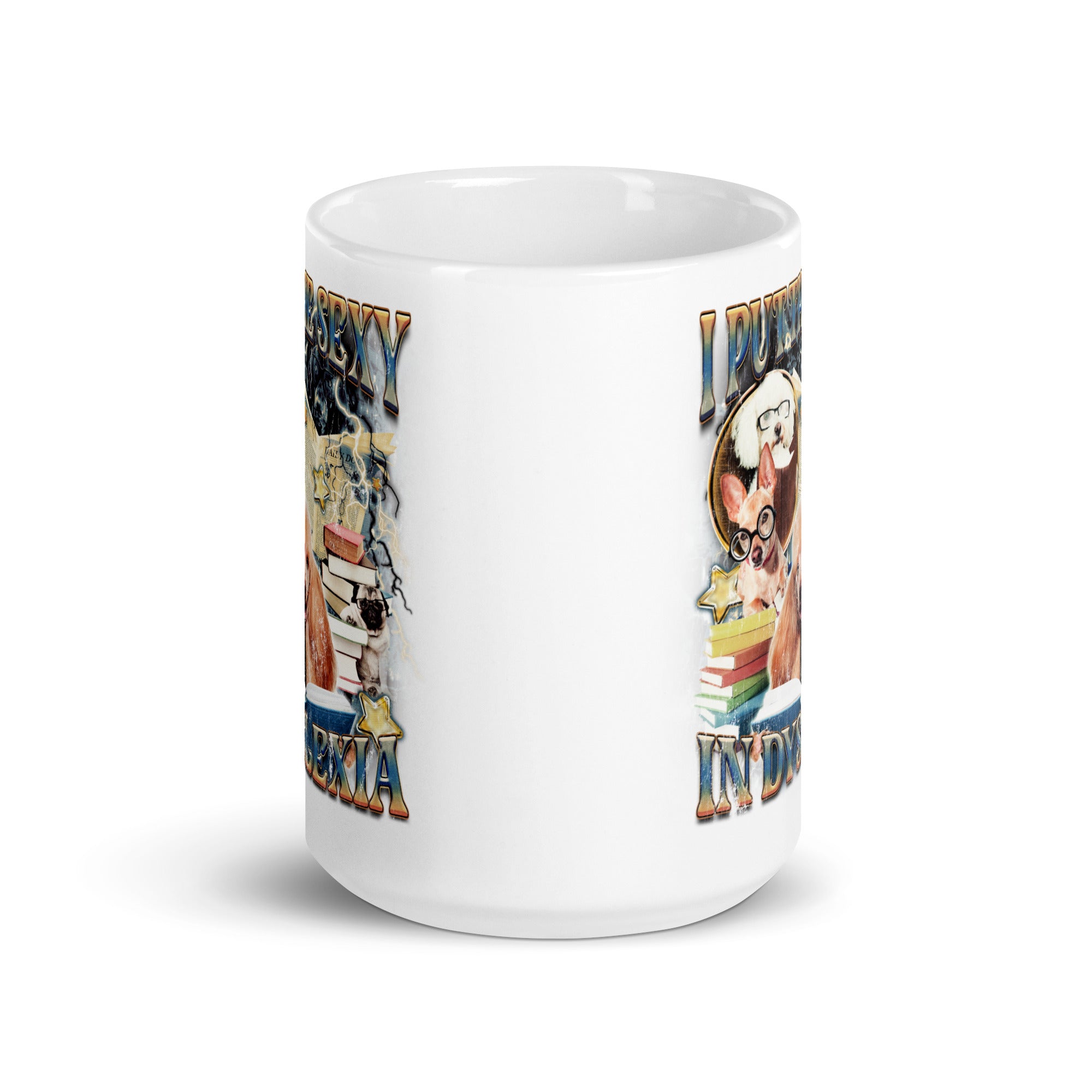 I Put the Sexy in Dyslexia White glossy mug