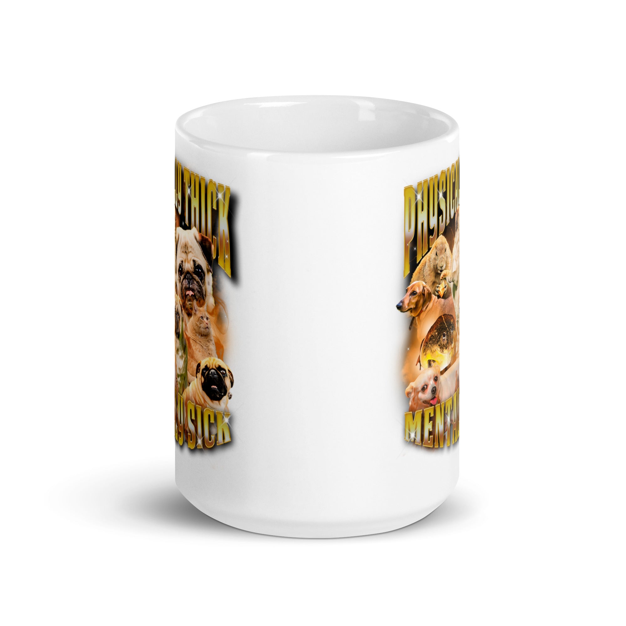 Physically Thick Mentally Sick White glossy mug