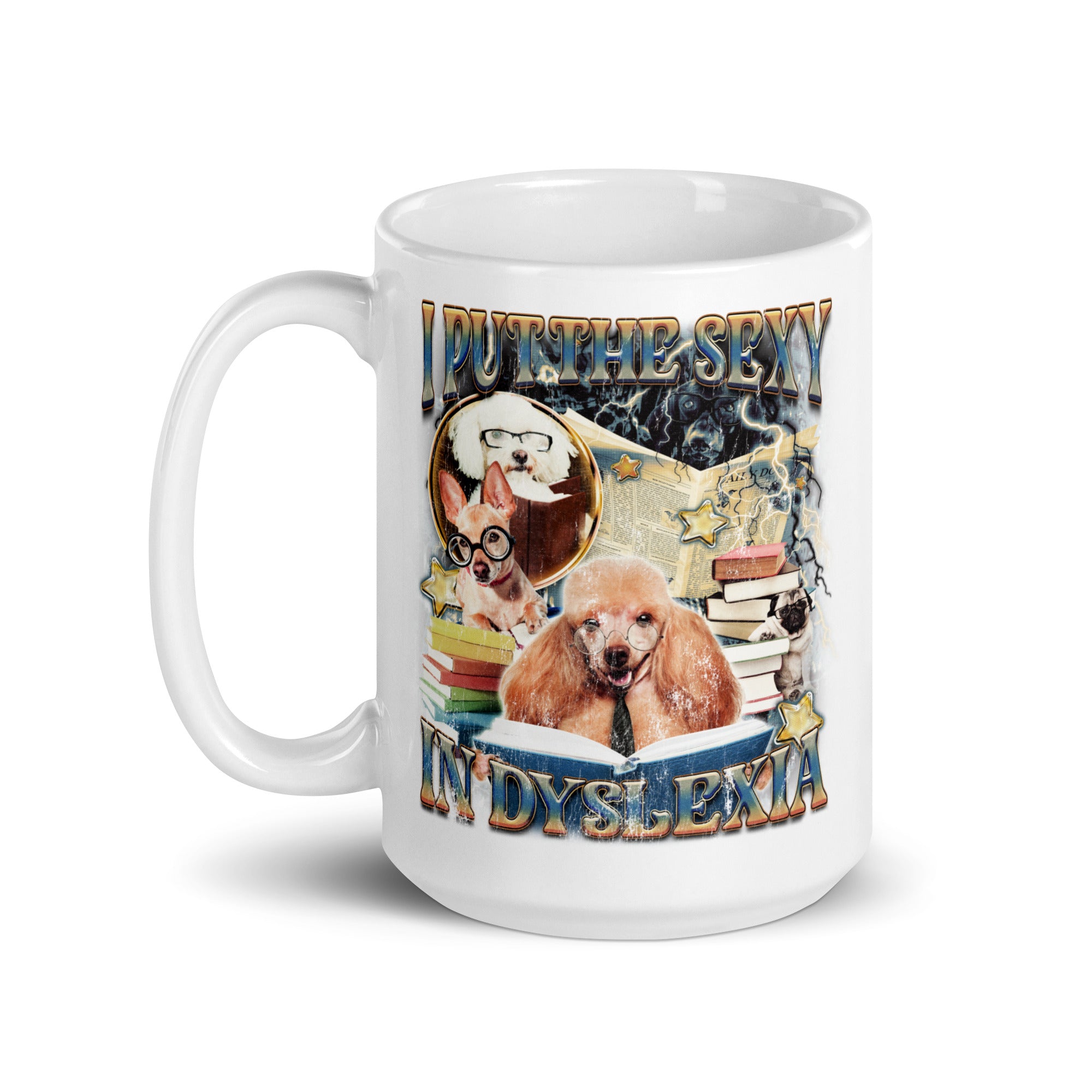 I Put the Sexy in Dyslexia White glossy mug