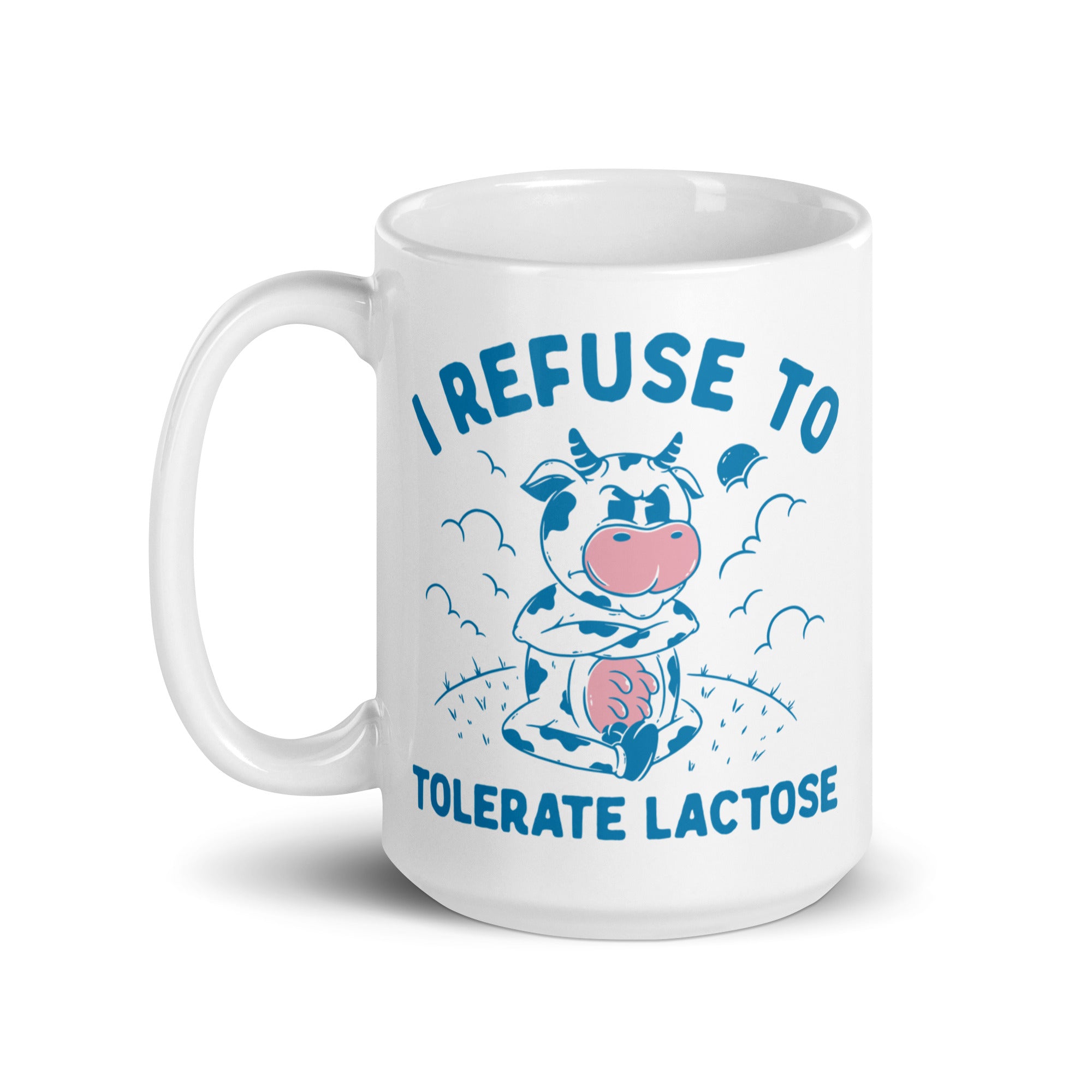 I Refuse to Tolerate Lactose White glossy mug