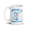 I Refuse to Tolerate Lactose White glossy mug