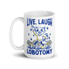 Live Laugh Lobotomy cartoon design 1 White glossy mug