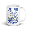 Live Laugh Lobotomy cartoon design 1 White glossy mug