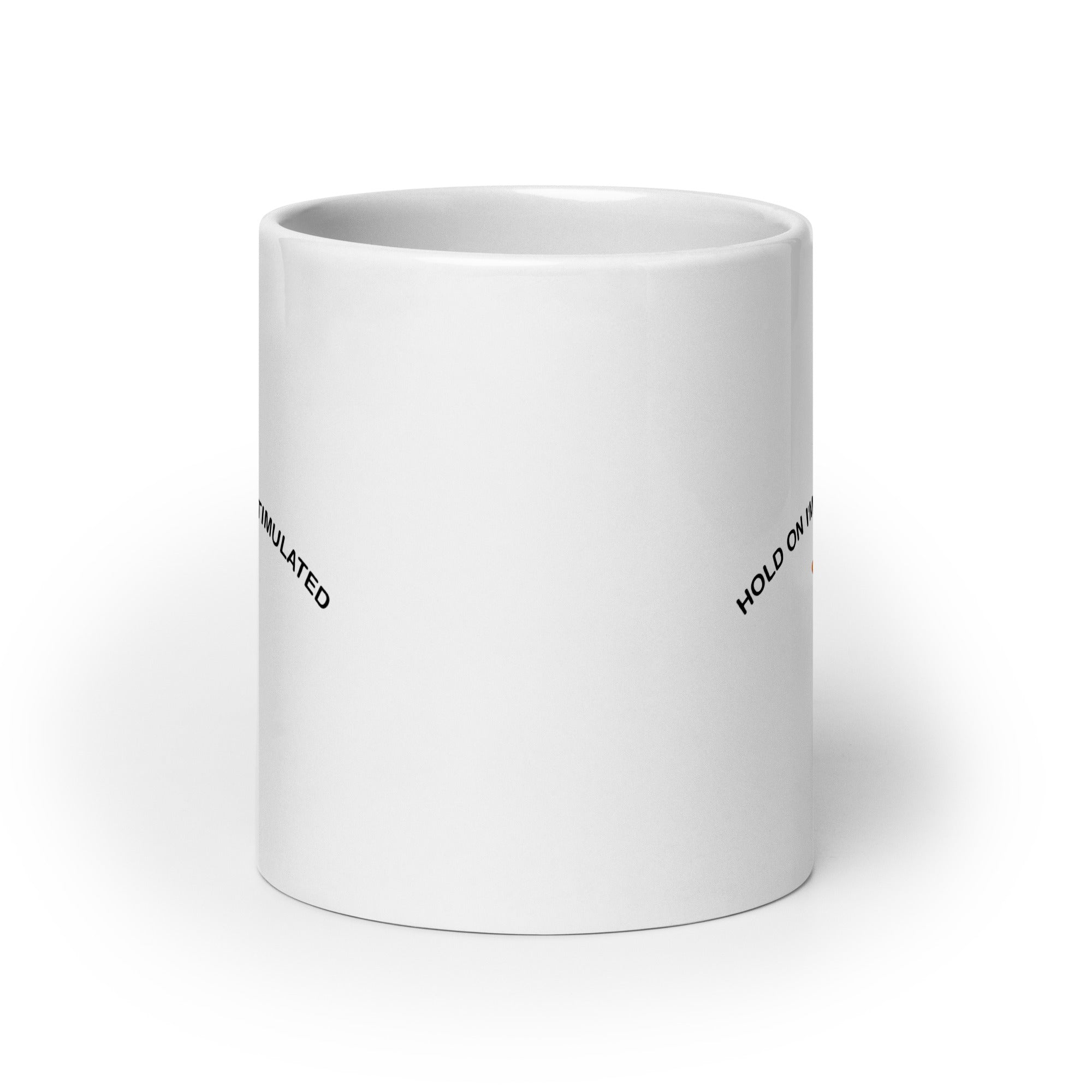 Hold on I'm Overstimulated White glossy mug